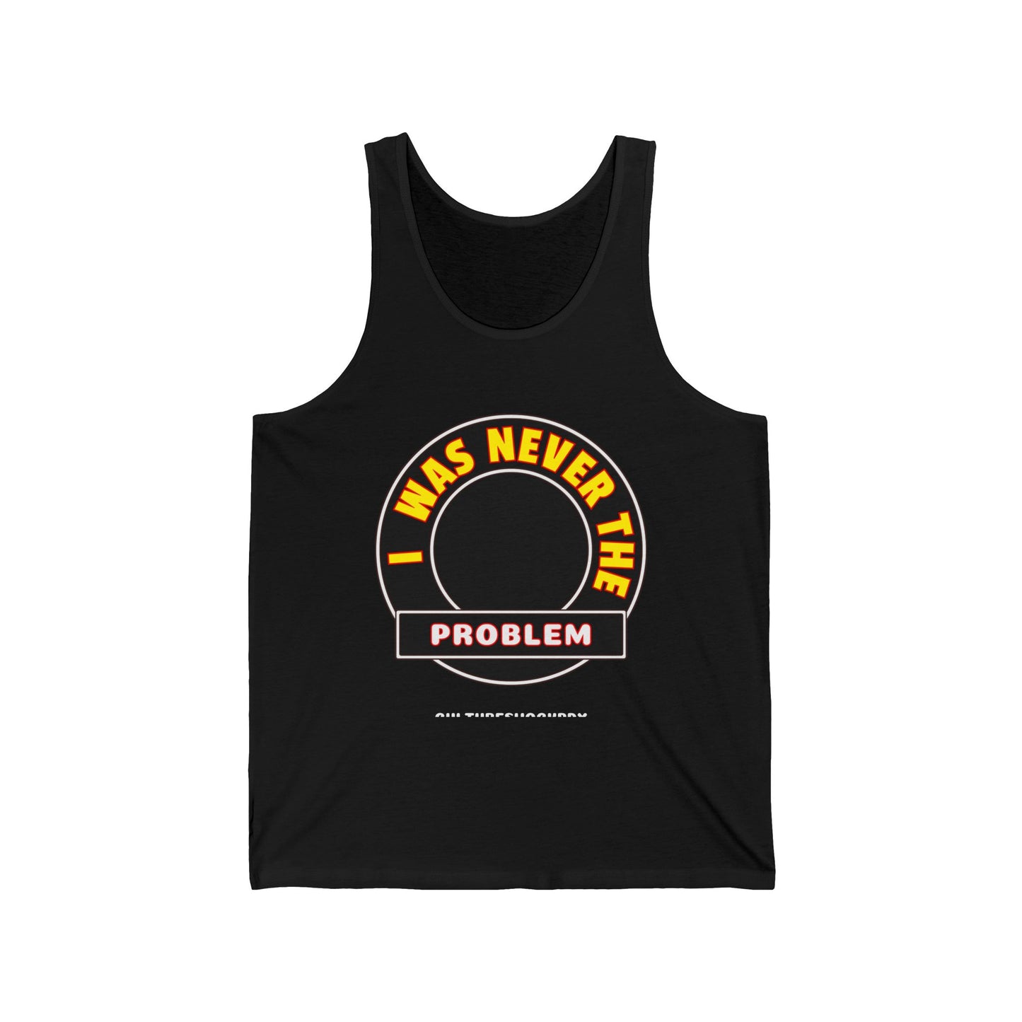 Never The Problem Unisex Jersey Tank