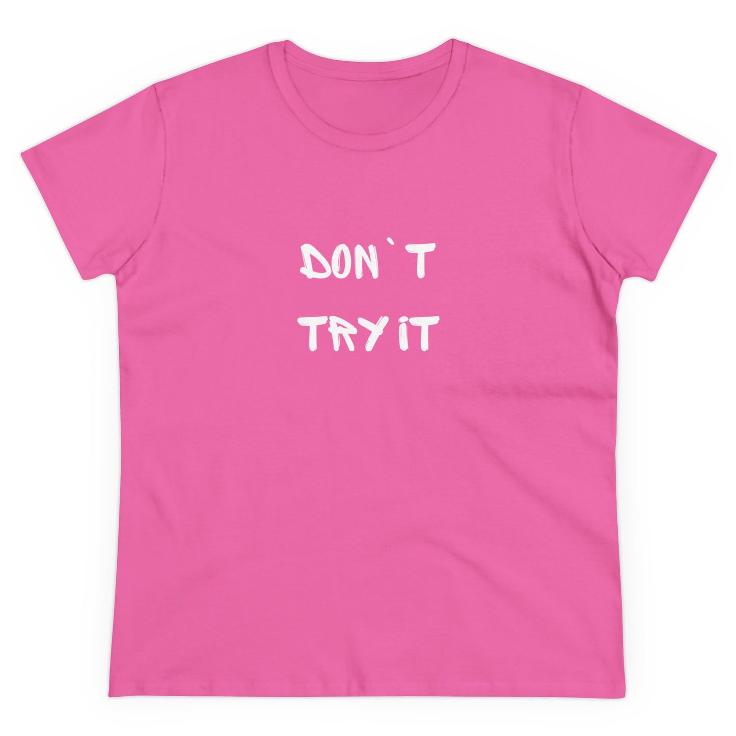 Don`t Try It Women's Midweight Cotton Tee