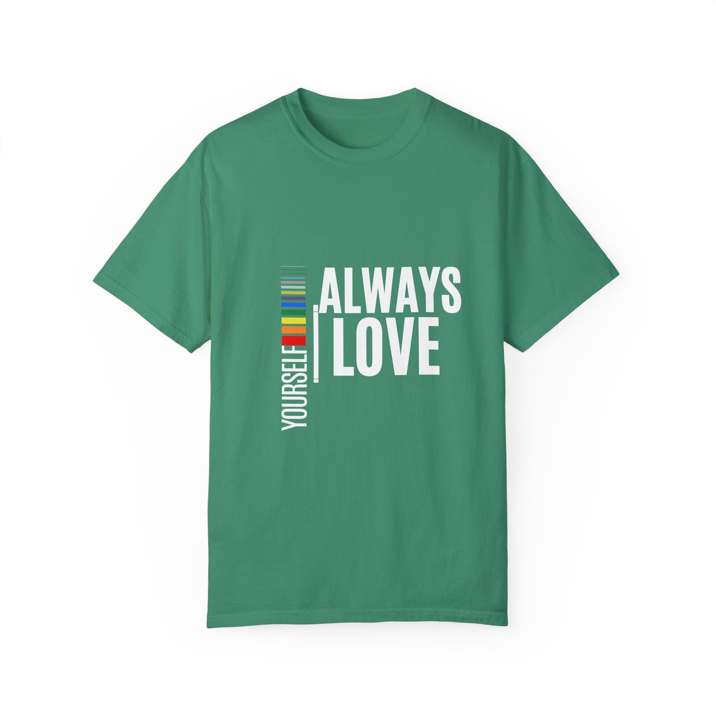 Always Love Yourself Unisex Garment-Dyed T-shirt