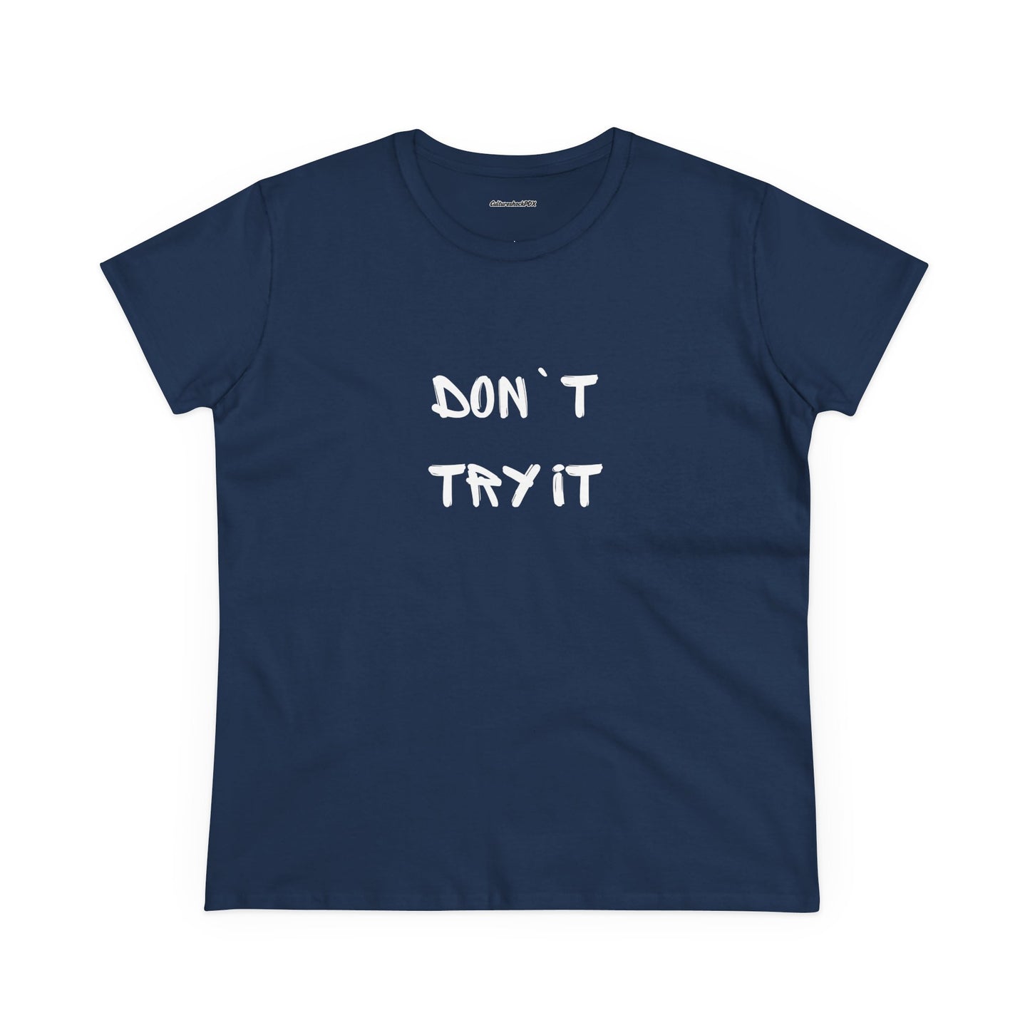 Don`t Try It Women's Midweight Cotton Tee