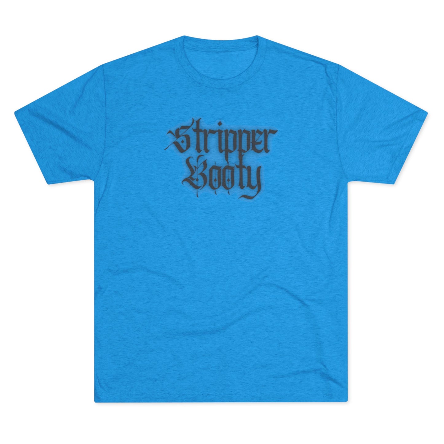 Stripper Booty Unisex Tri-Blend Crew Tee
