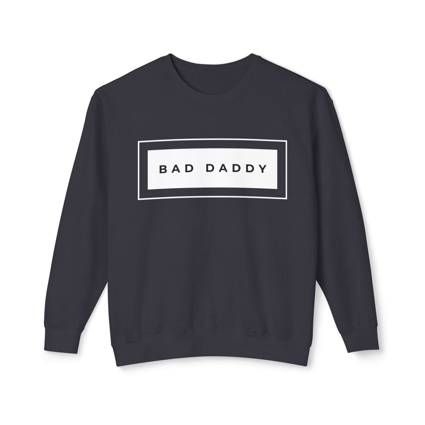 Bad Daddy Unisex Lightweight Crewneck Sweatshirt