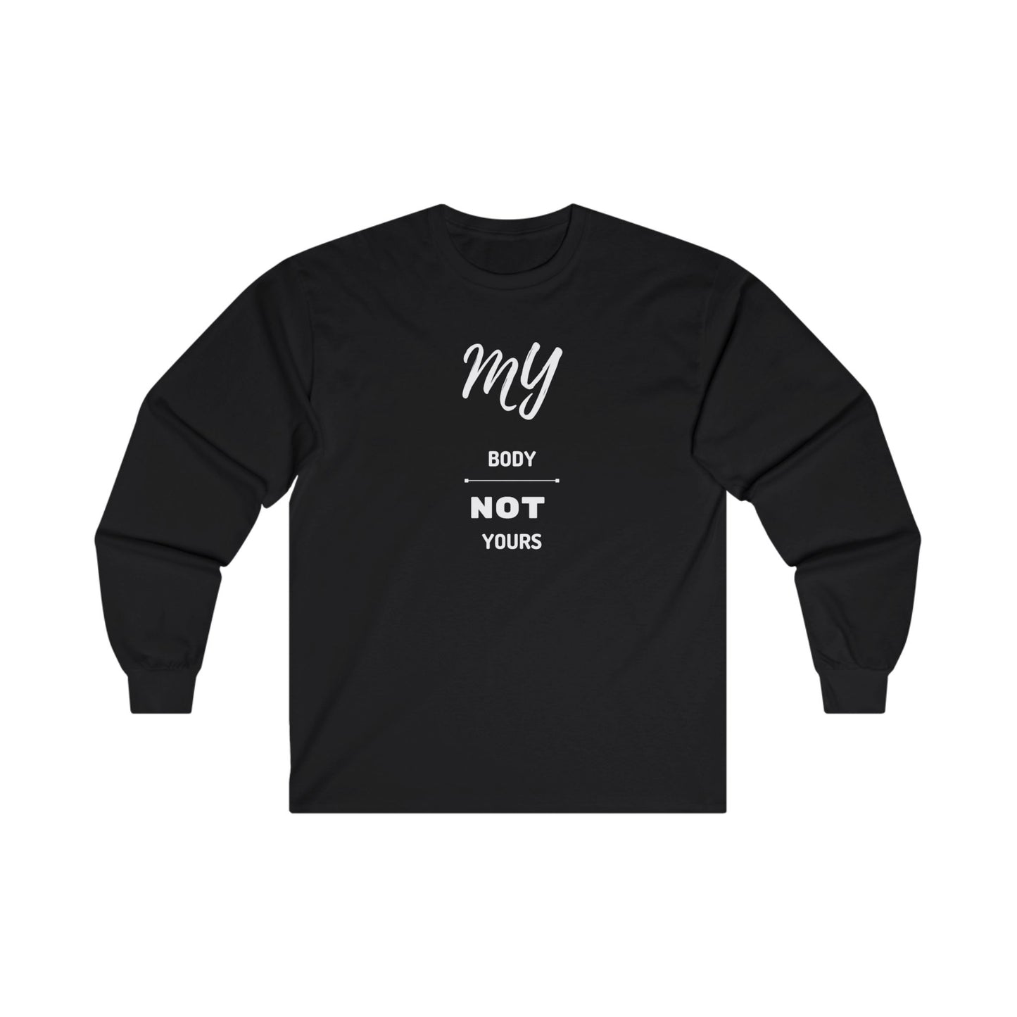 My Body Not Yours Unisex Ultra Cotton Long Sleeve Tee