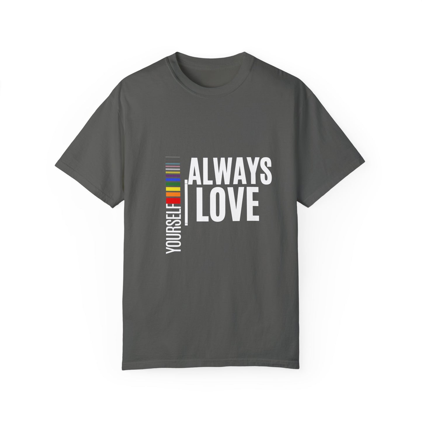 Always Love Yourself Unisex Garment-Dyed T-shirt