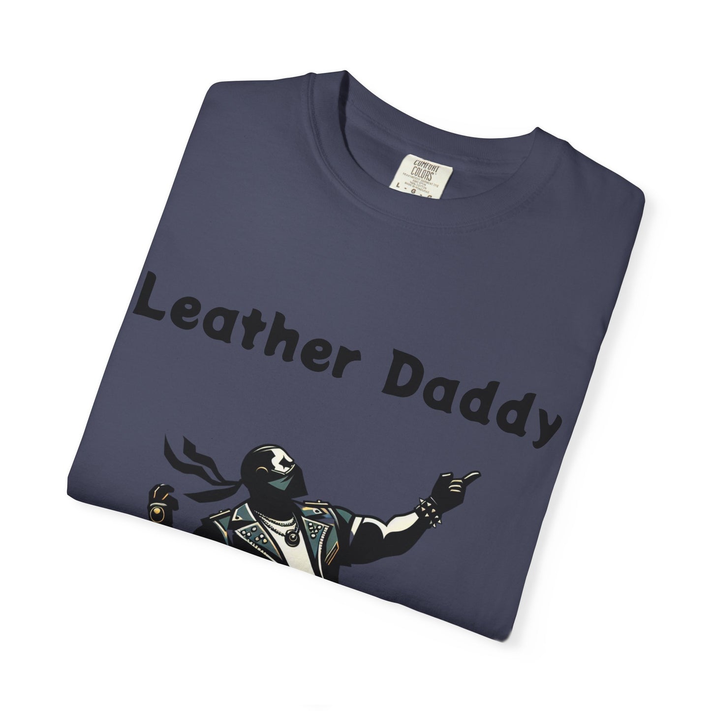 Leather Daddy Unisex Garment-Dyed T-shirt