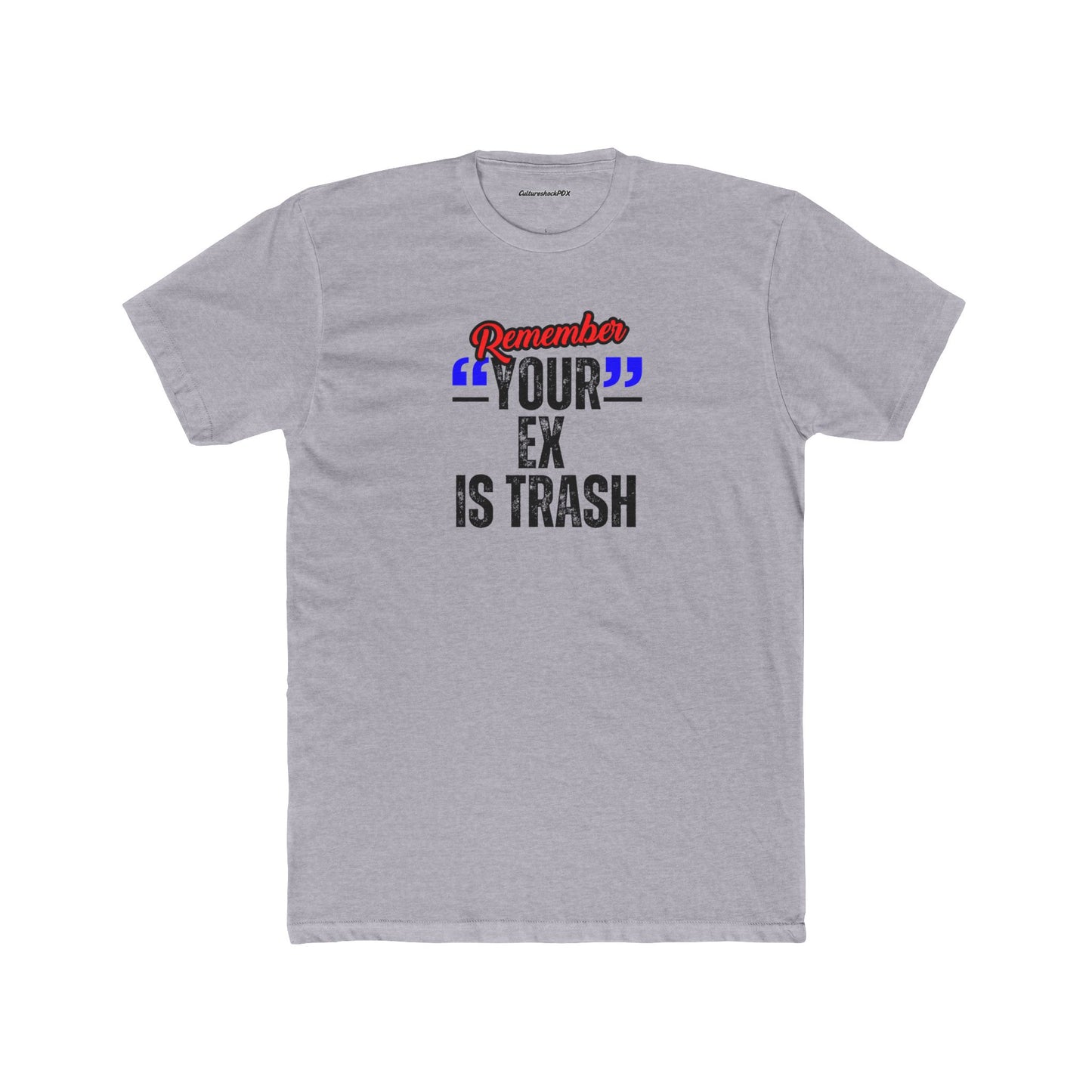 Your Ex is Trash Unisex Cotton Crew Tee
