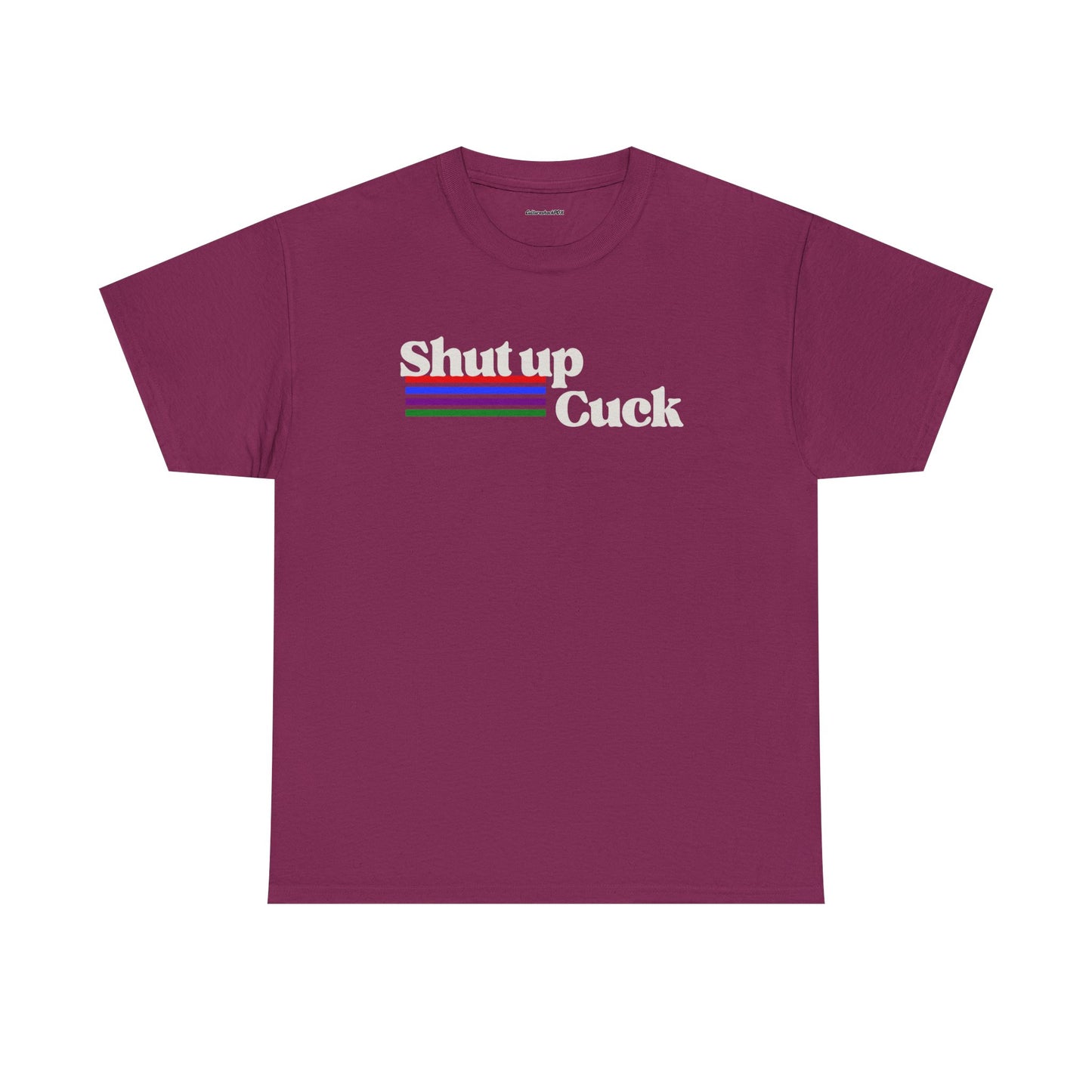 Shut up Cuck Unisex Heavy Cotton Tee