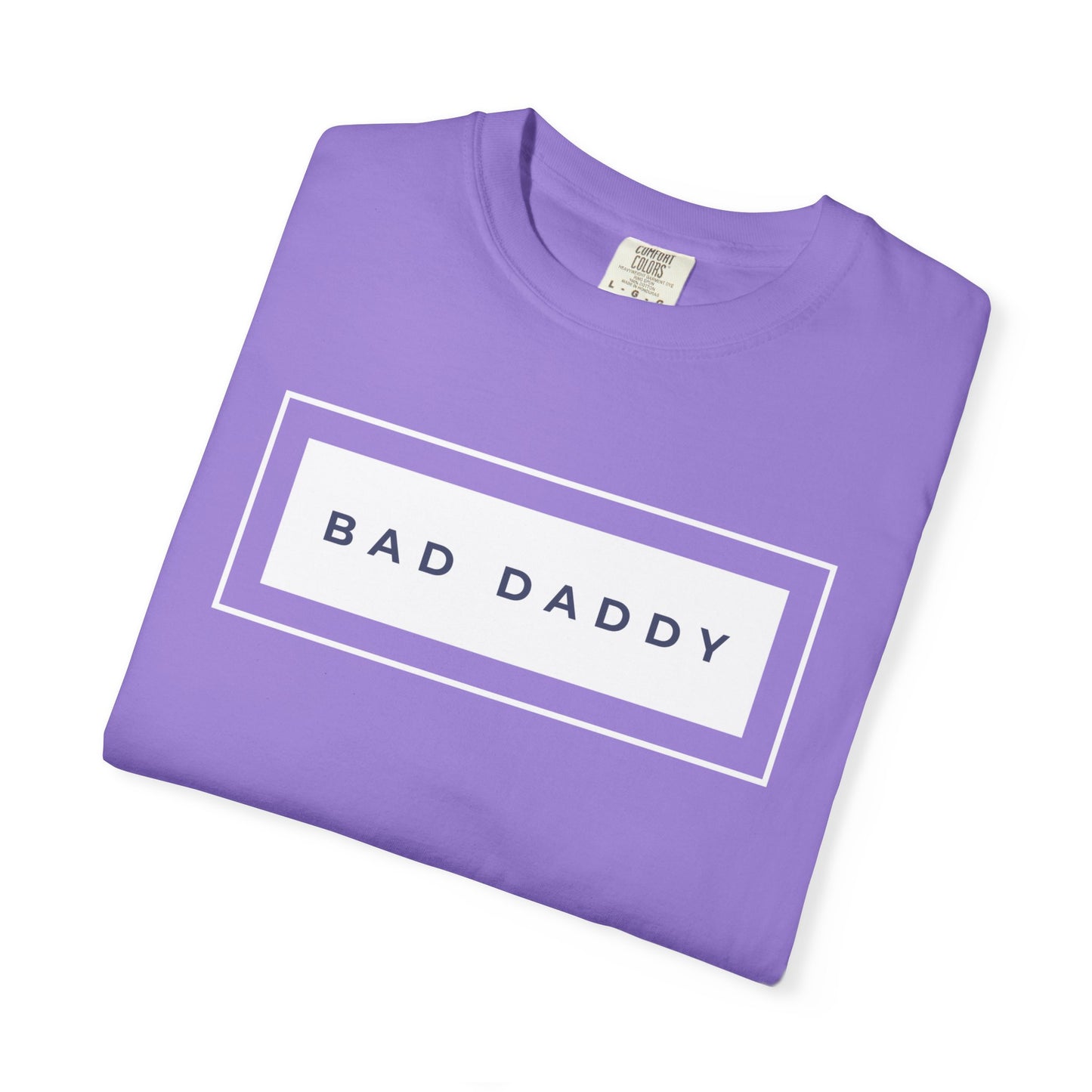 Bad Daddy Unisex Garment-Dyed T-shirt