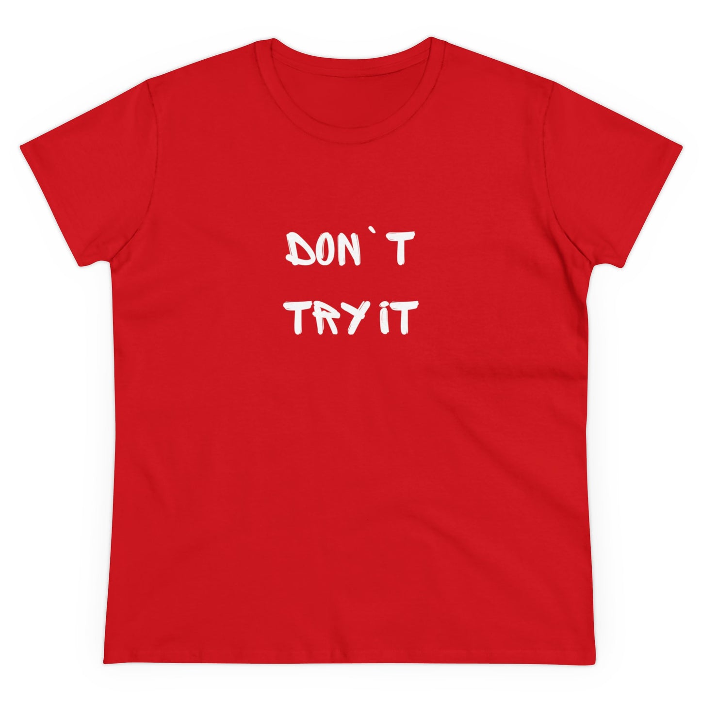 Don`t Try It Women's Midweight Cotton Tee