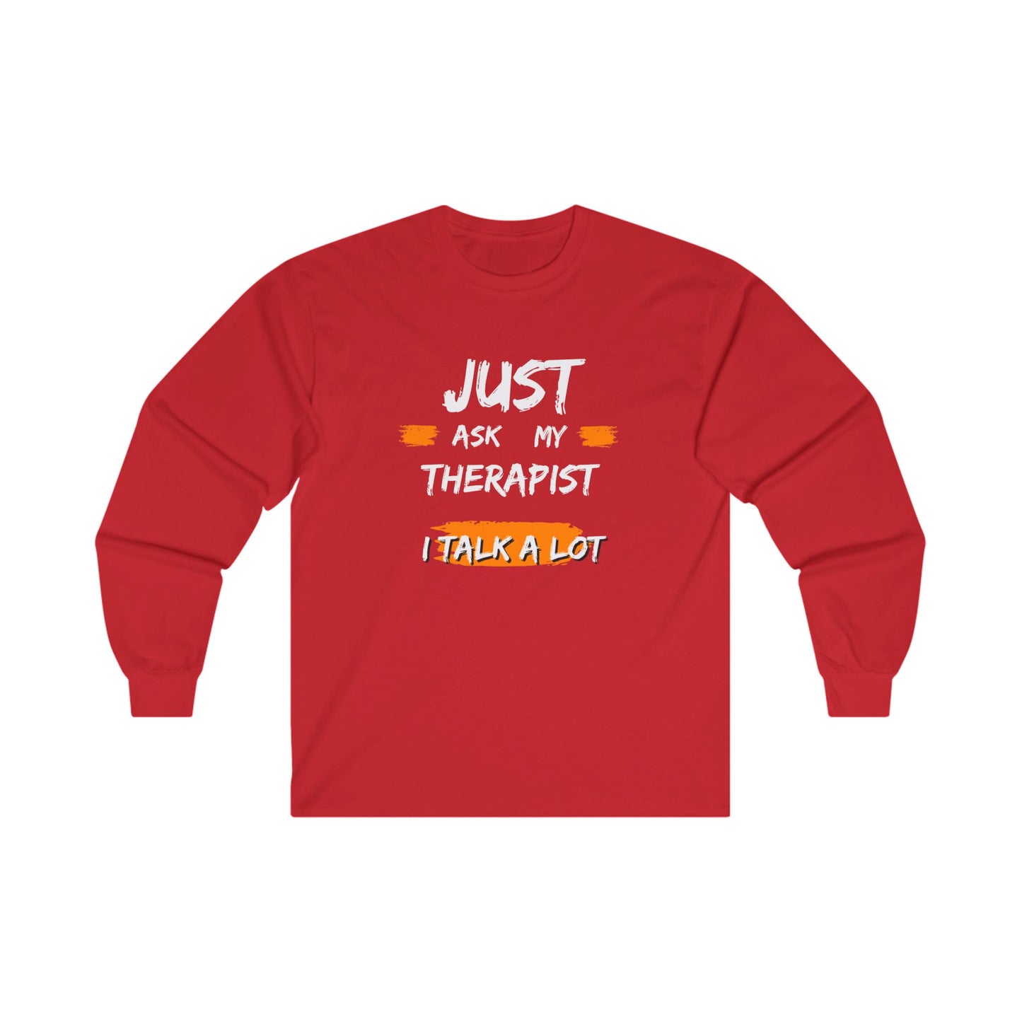 Just Ask My Therapist Unisex Ultra Cotton Long Sleeve Tee