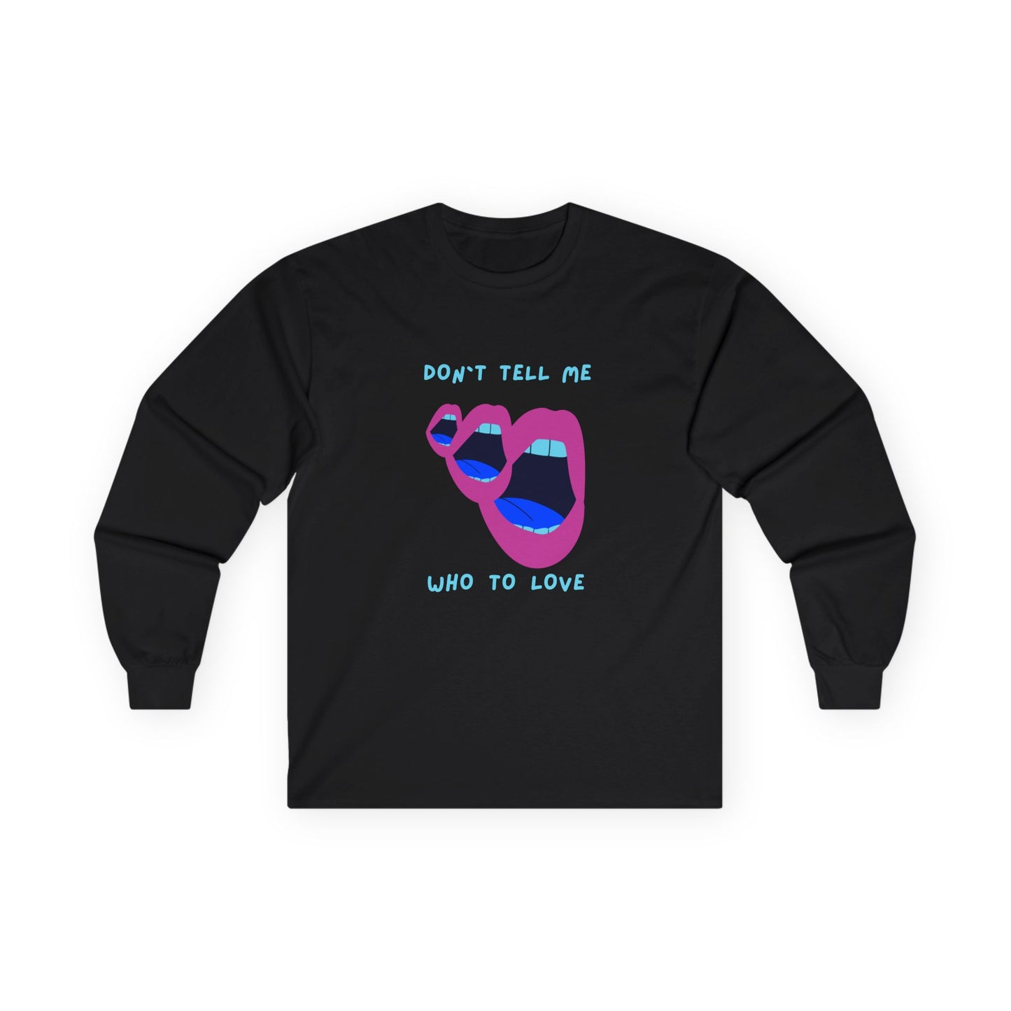 Don`t Tell Me Unisex Ultra Cotton Long Sleeve Tee