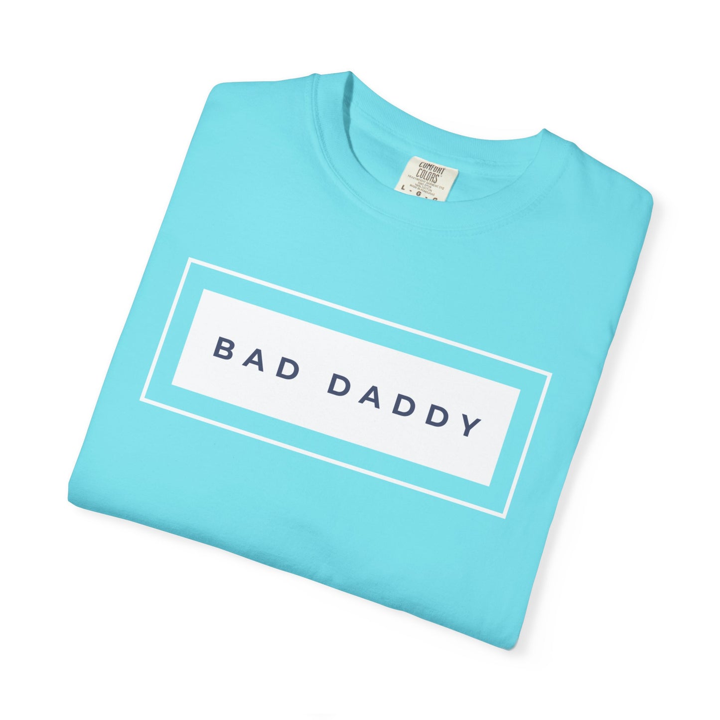 Bad Daddy Unisex Garment-Dyed T-shirt