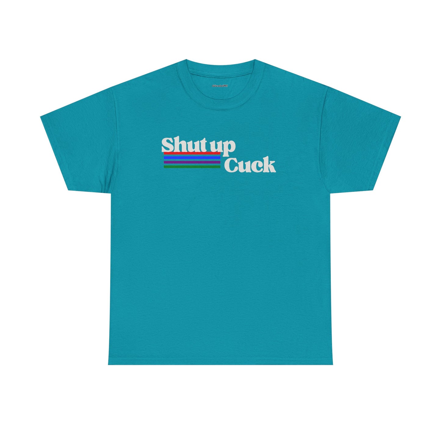 Shut up Cuck Unisex Heavy Cotton Tee