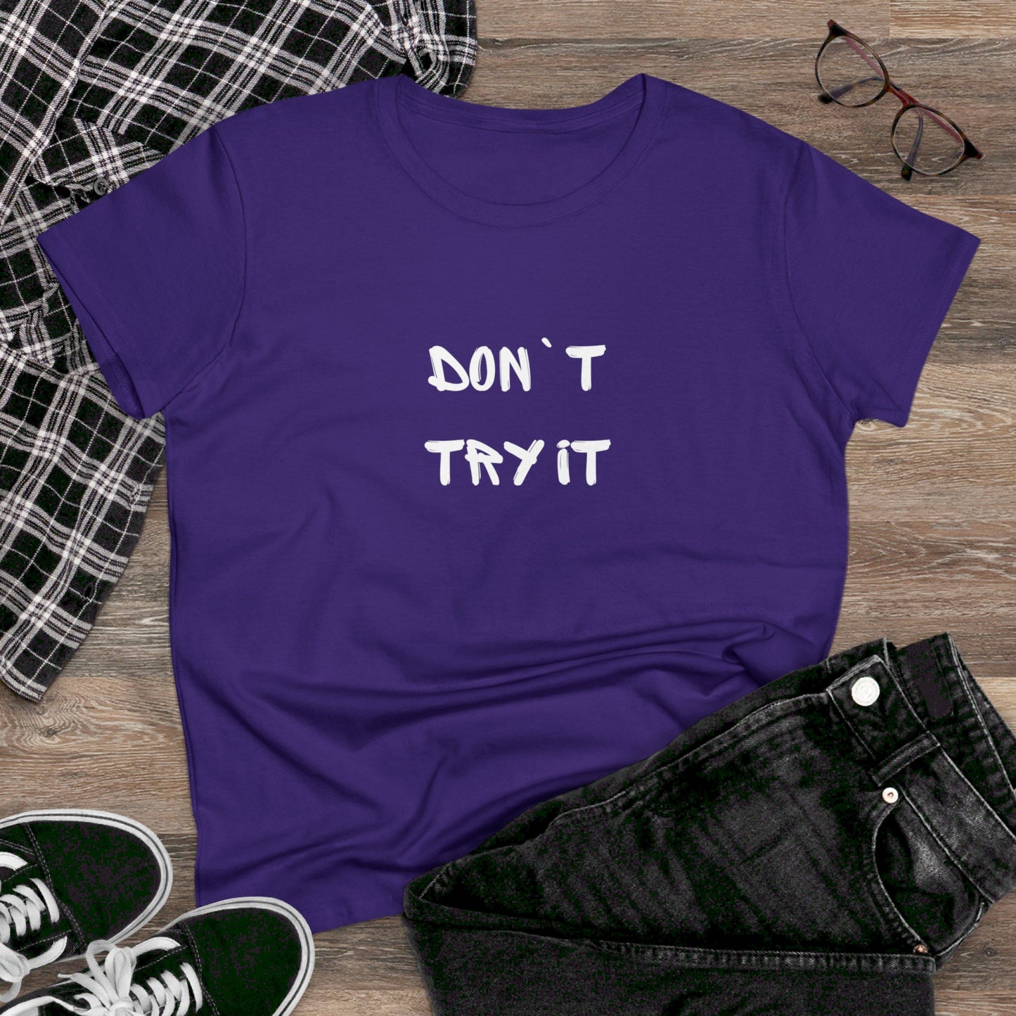 Don`t Try It Women's Midweight Cotton Tee