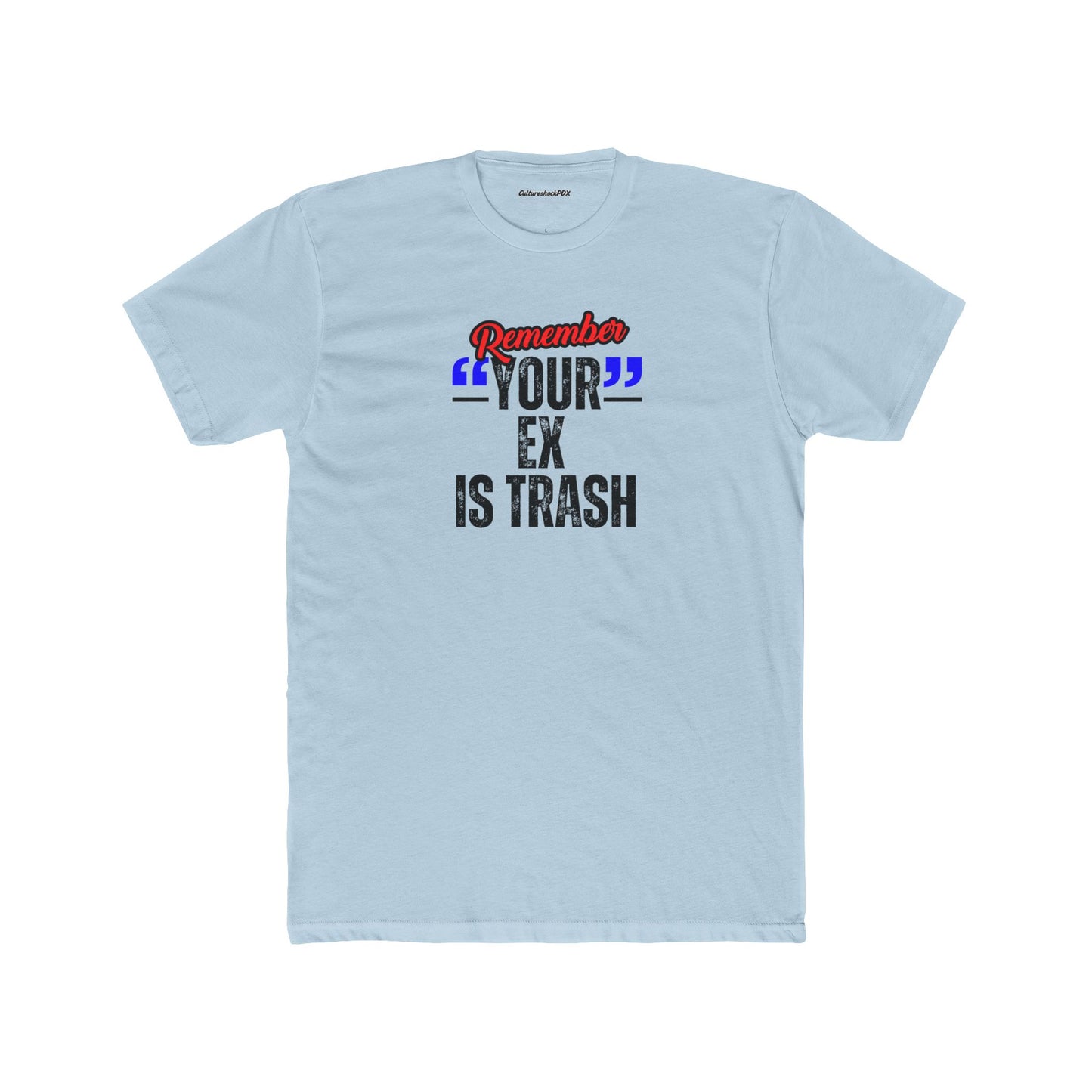 Your Ex is Trash Unisex Cotton Crew Tee