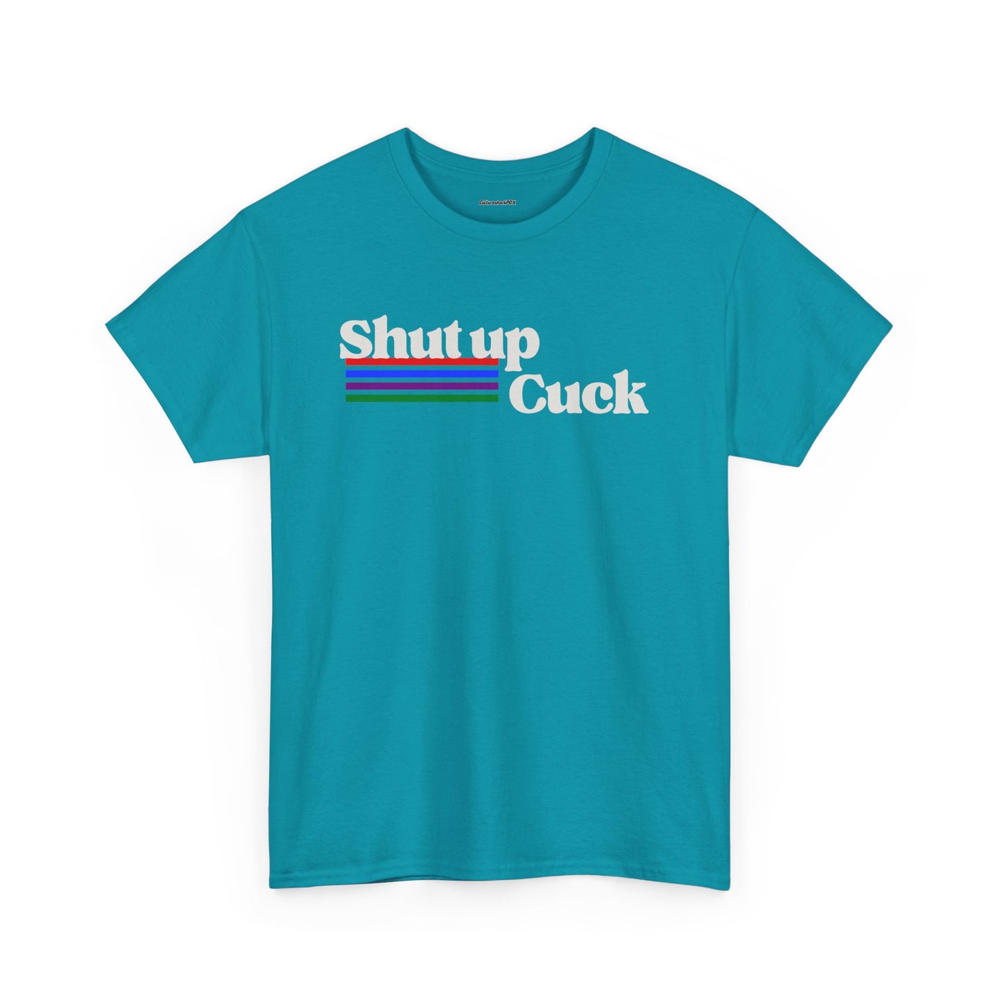 Shut up Cuck Unisex Heavy Cotton Tee
