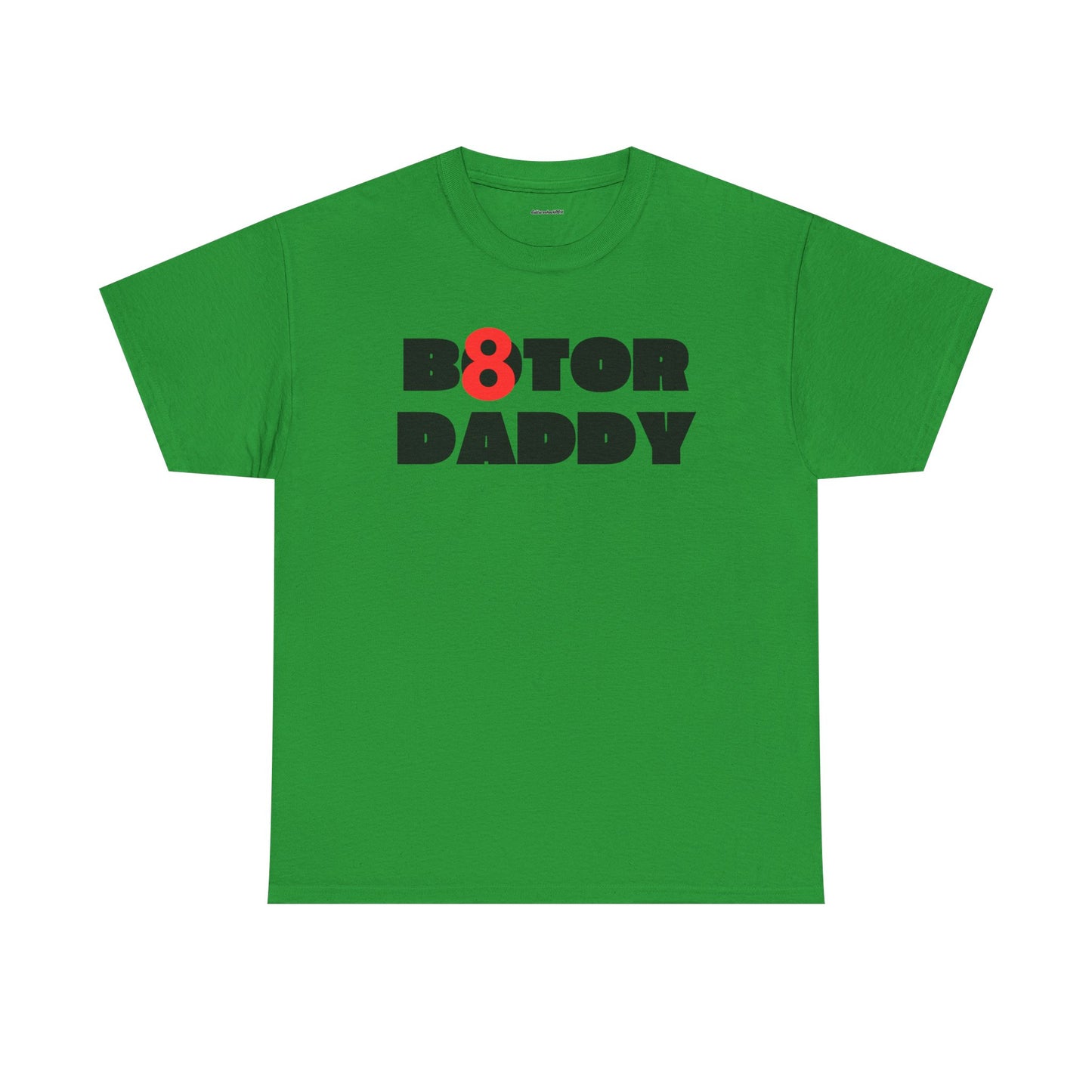 B8ter Daddy Unisex Heavy Cotton Tee