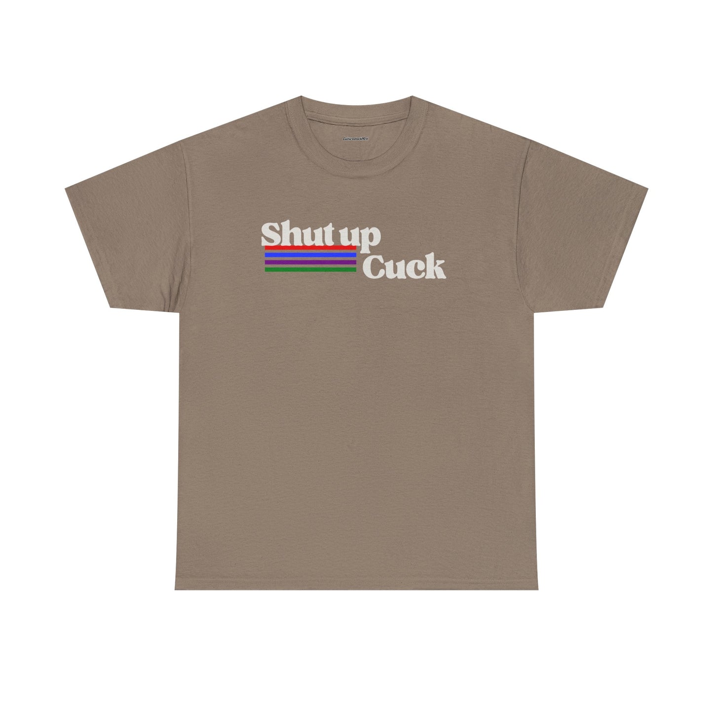 Shut up Cuck Unisex Heavy Cotton Tee