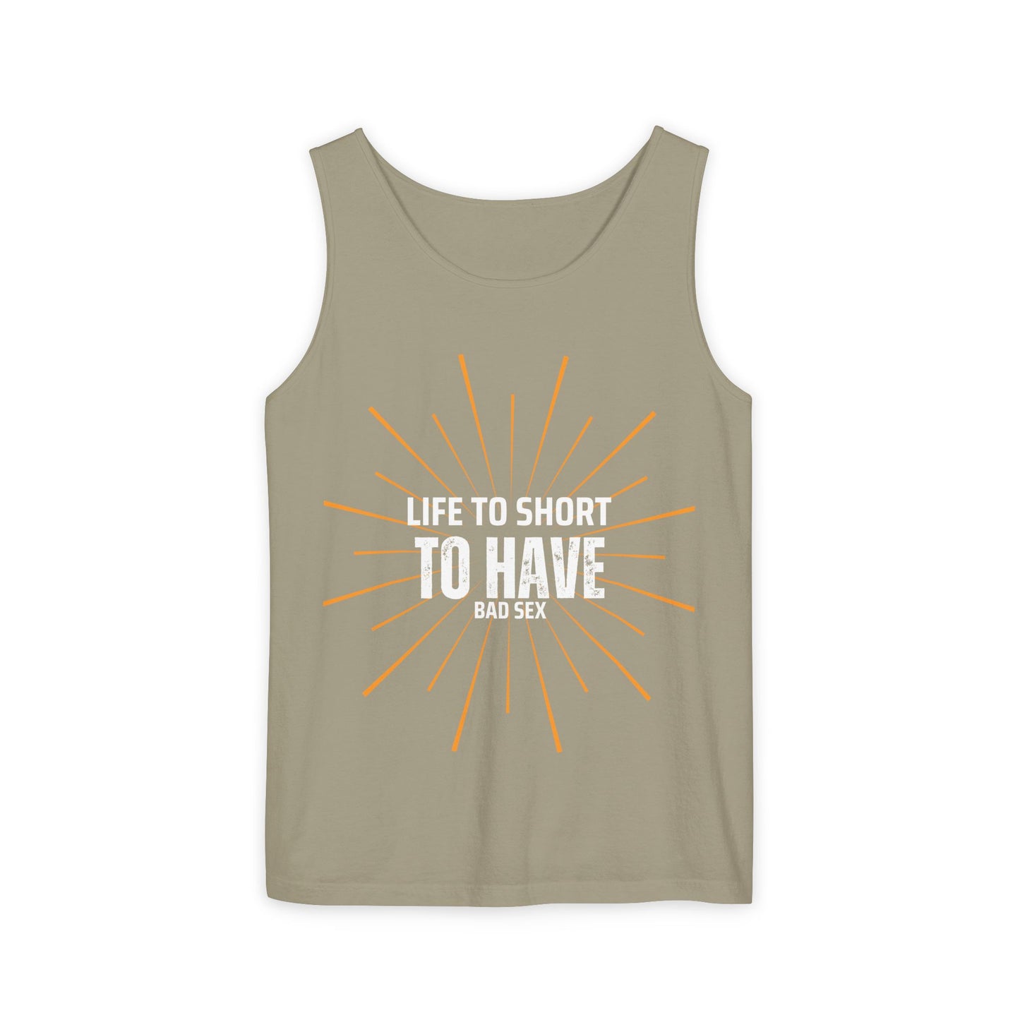 Life is too Short Unisex Garment-Dyed Tank Top