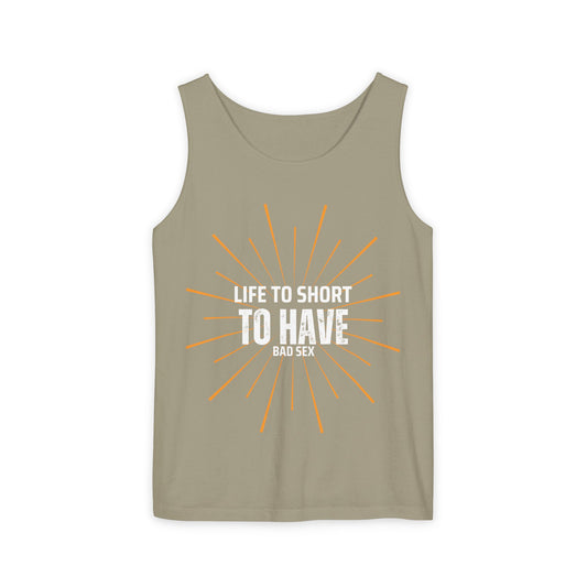 Life is too Short Unisex Garment-Dyed Tank Top