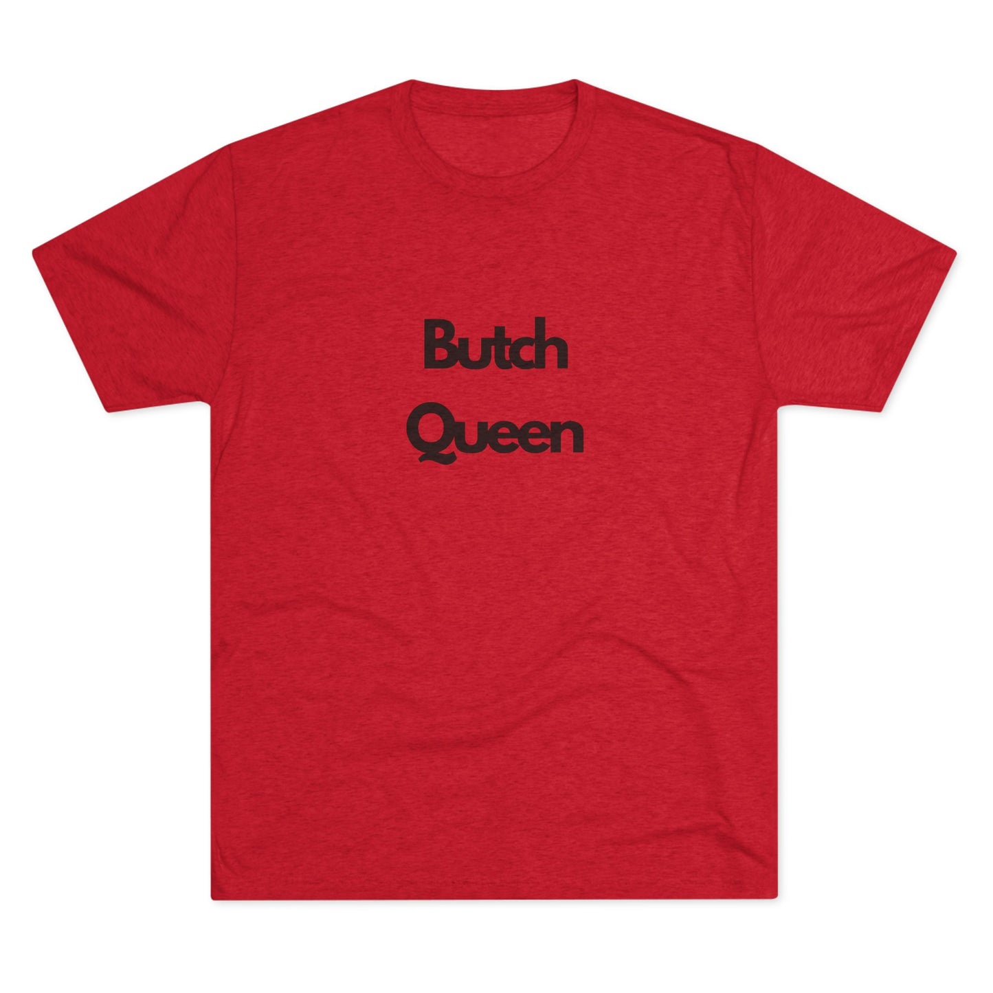 Butch Queen Unisex Tri-Blend Crew Tee