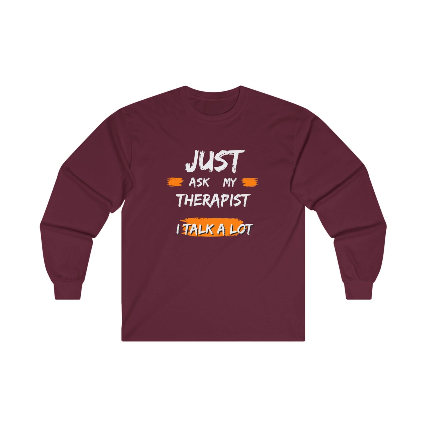 Just Ask My Therapist Unisex Ultra Cotton Long Sleeve Tee