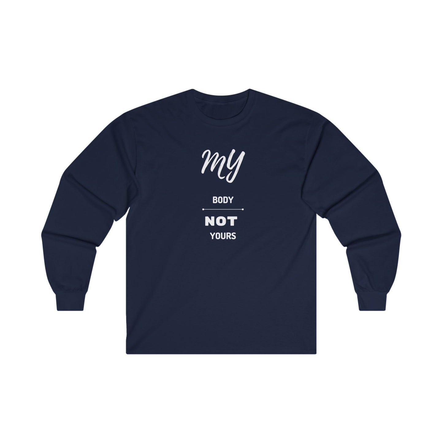 My Body Not Yours Unisex Ultra Cotton Long Sleeve Tee