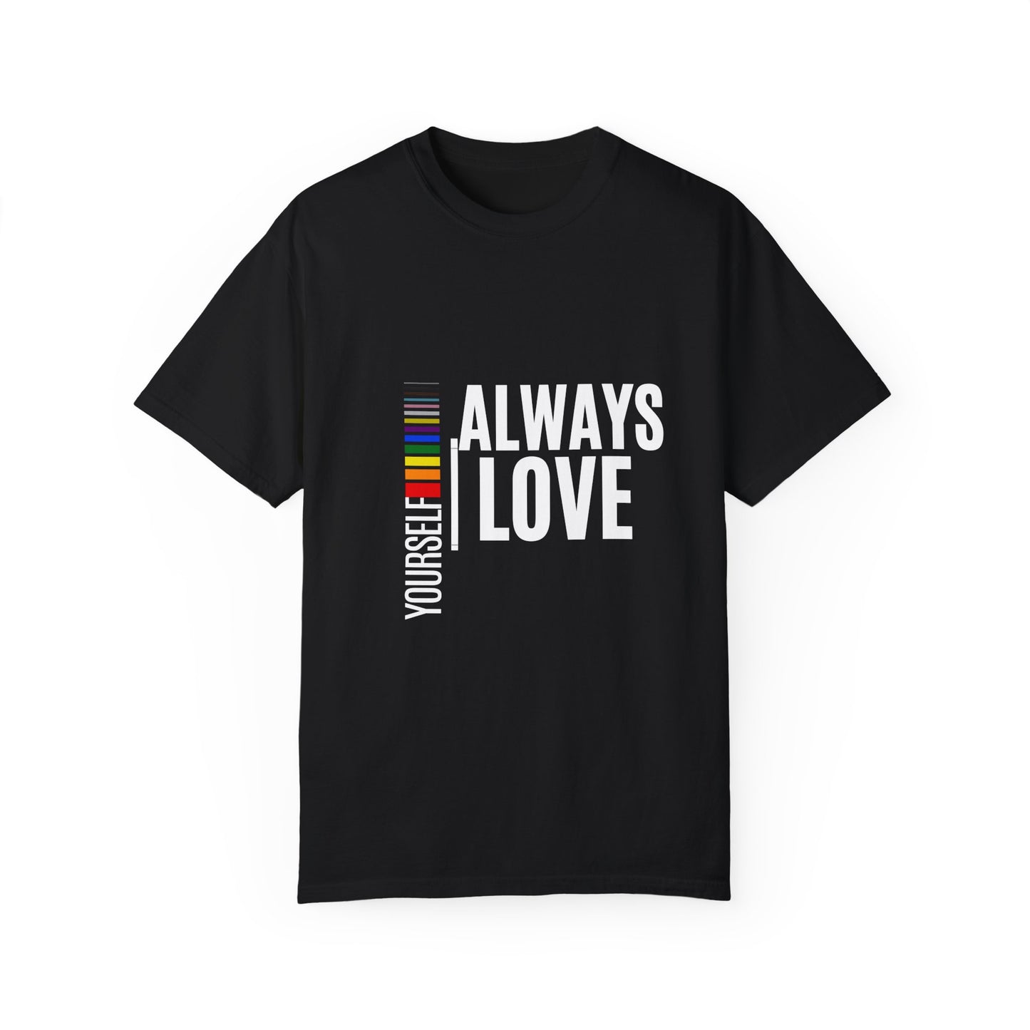 Always Love Yourself Unisex Garment-Dyed T-shirt