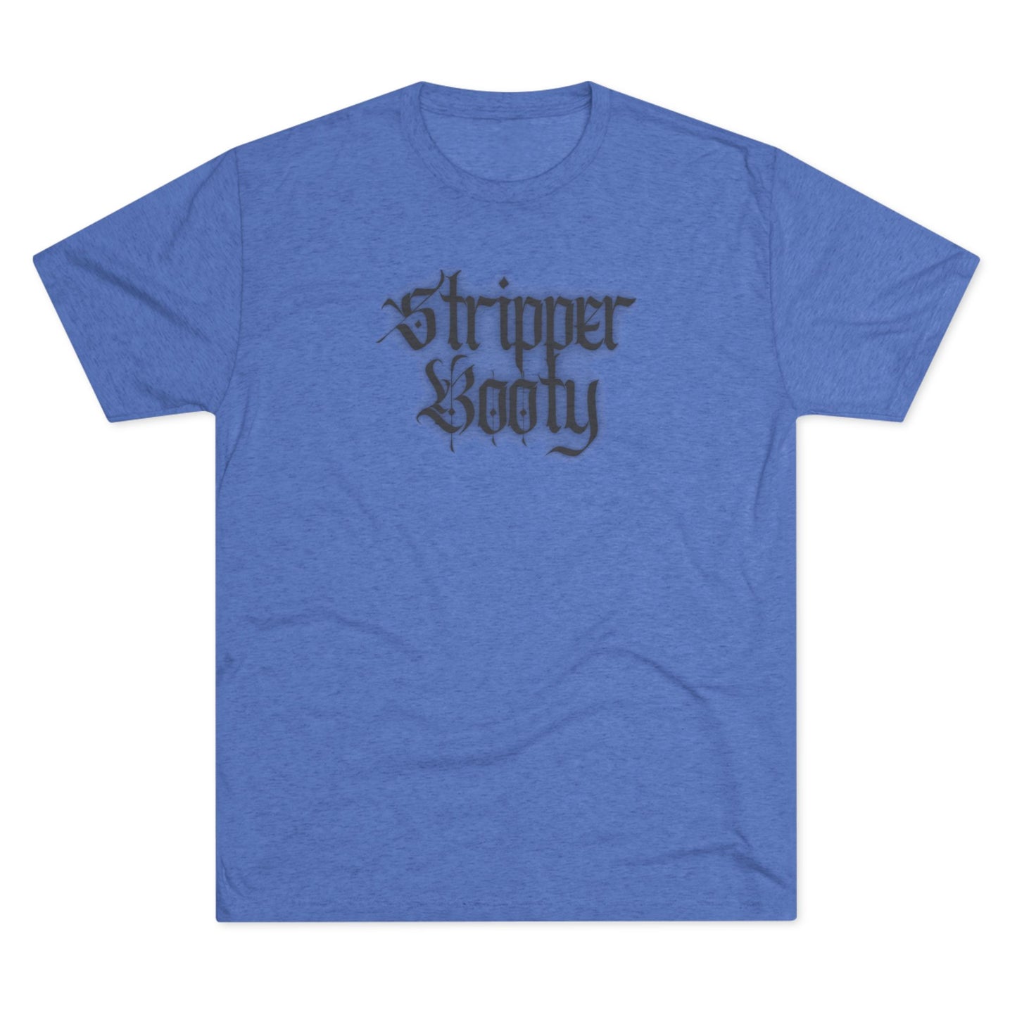 Stripper Booty Unisex Tri-Blend Crew Tee