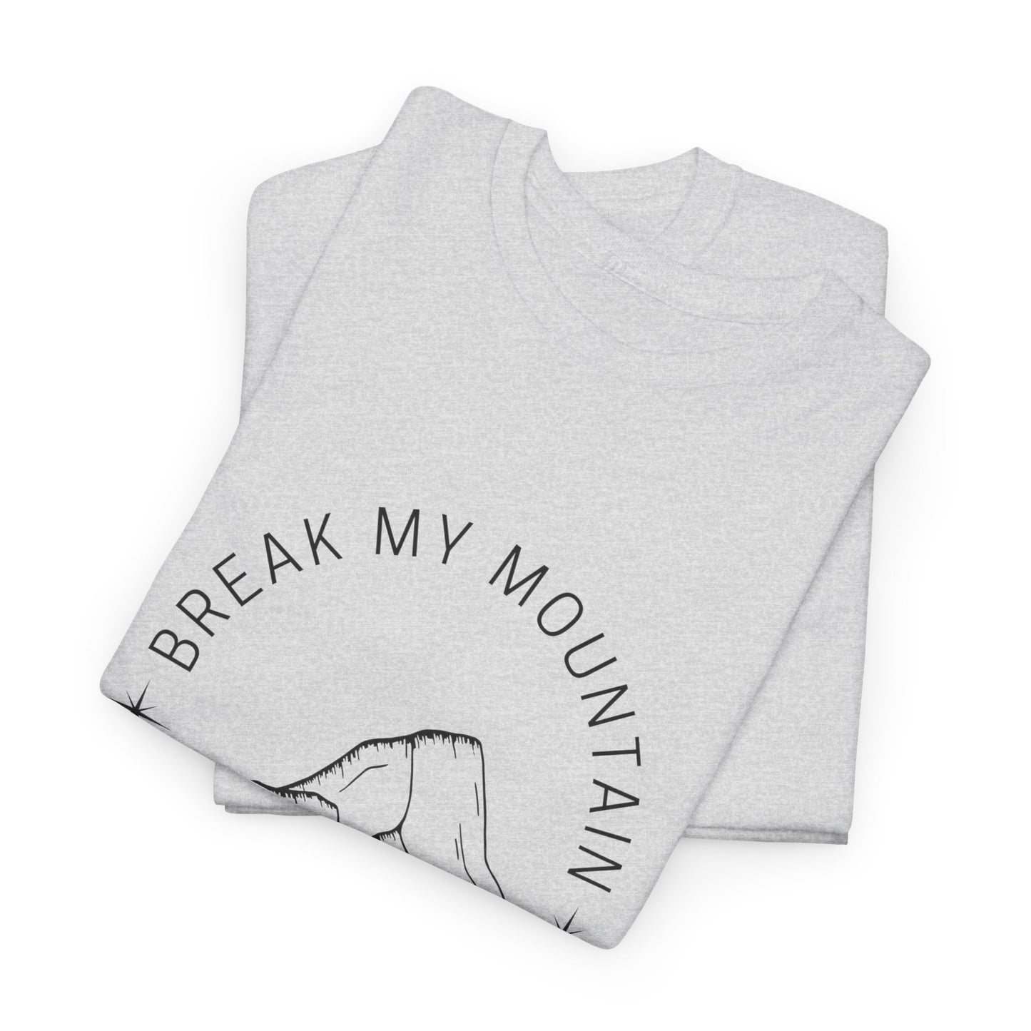 Break My Mountains Unisex Heavy Cotton Tee