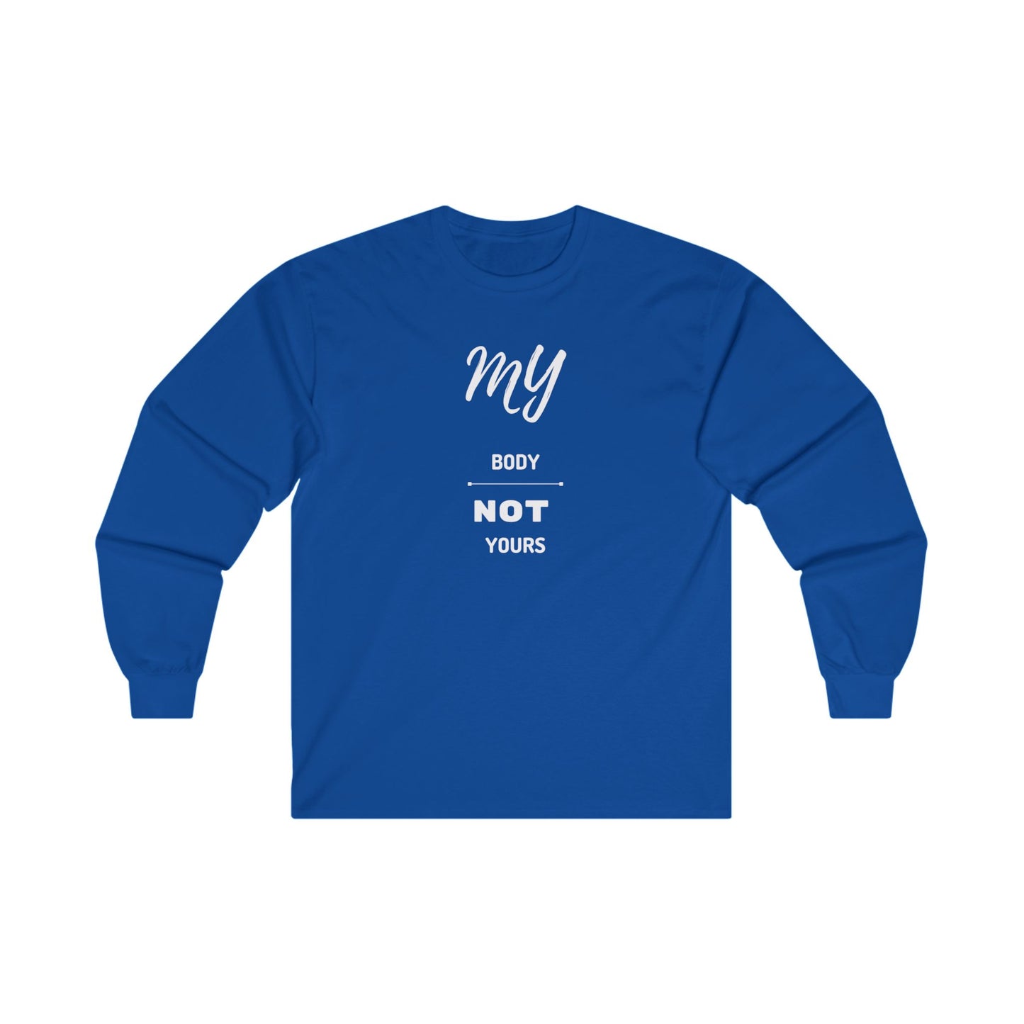 My Body Not Yours Unisex Ultra Cotton Long Sleeve Tee