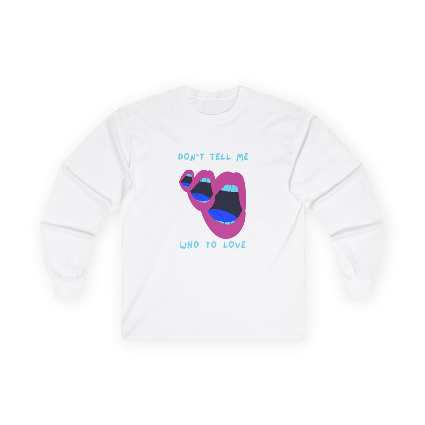 Don`t Tell Me Unisex Ultra Cotton Long Sleeve Tee