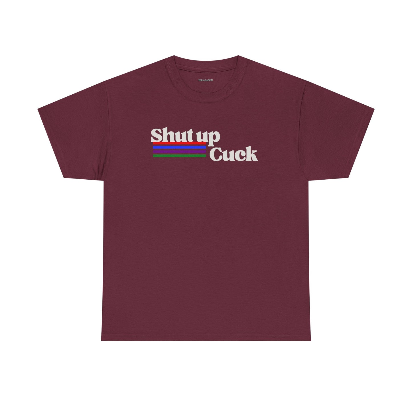 Shut up Cuck Unisex Heavy Cotton Tee