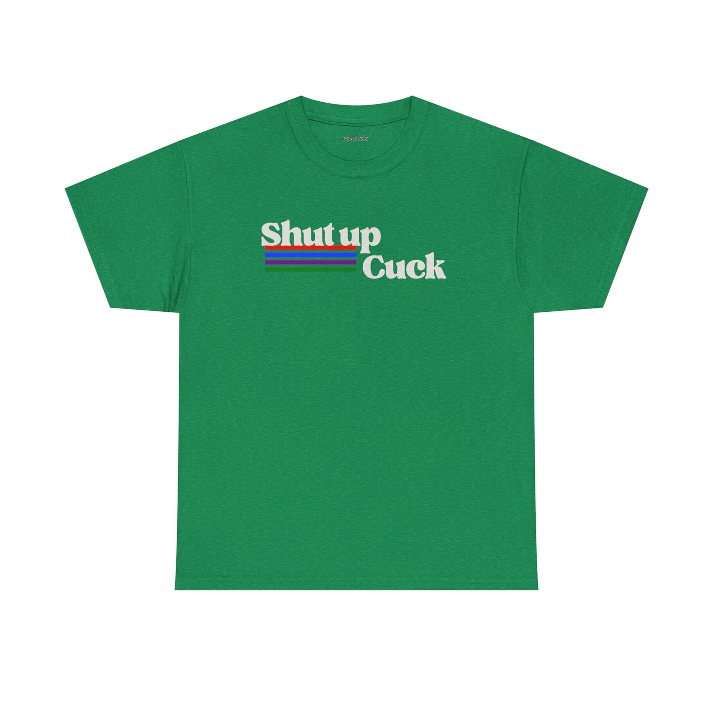 Shut up Cuck Unisex Heavy Cotton Tee