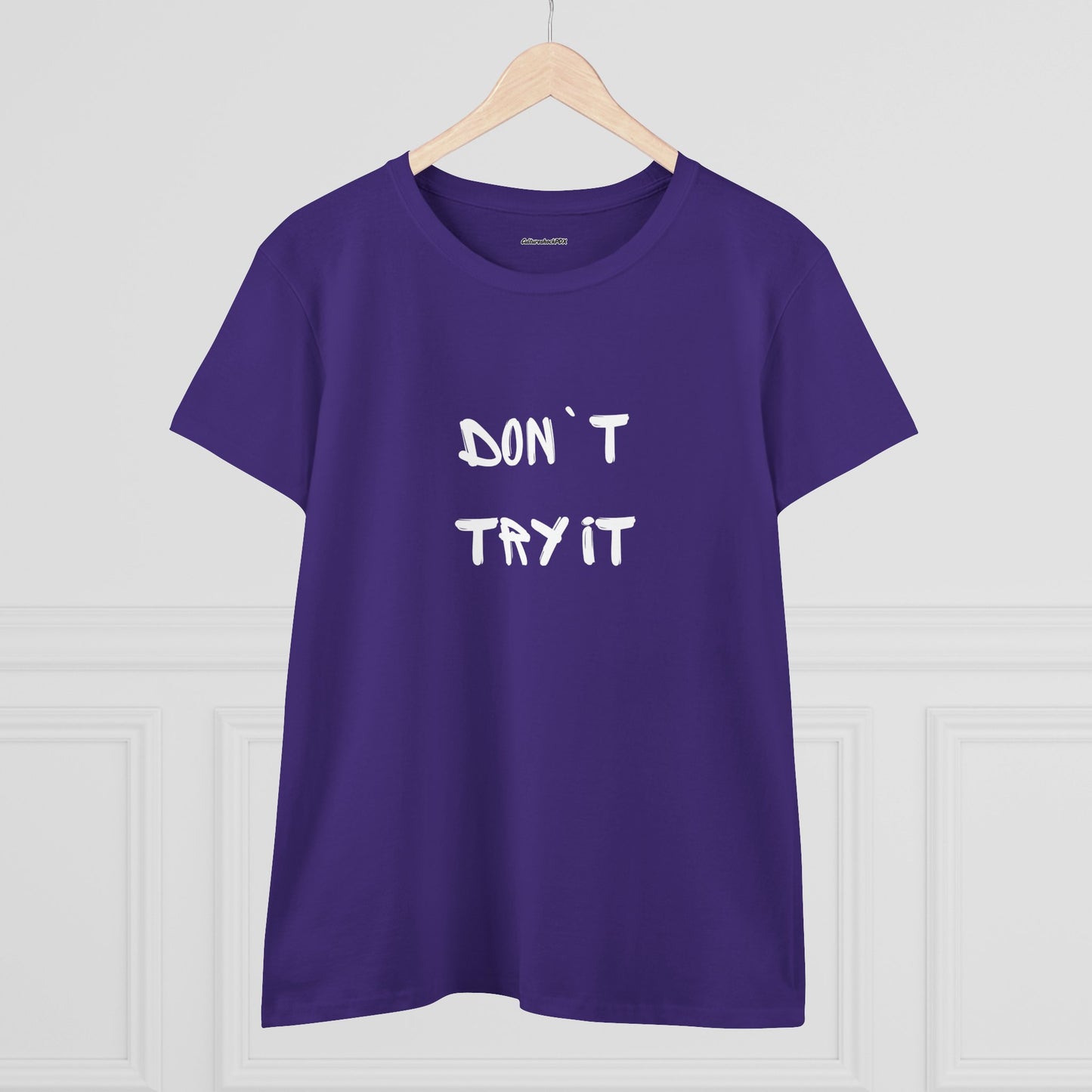 Don`t Try It Women's Midweight Cotton Tee