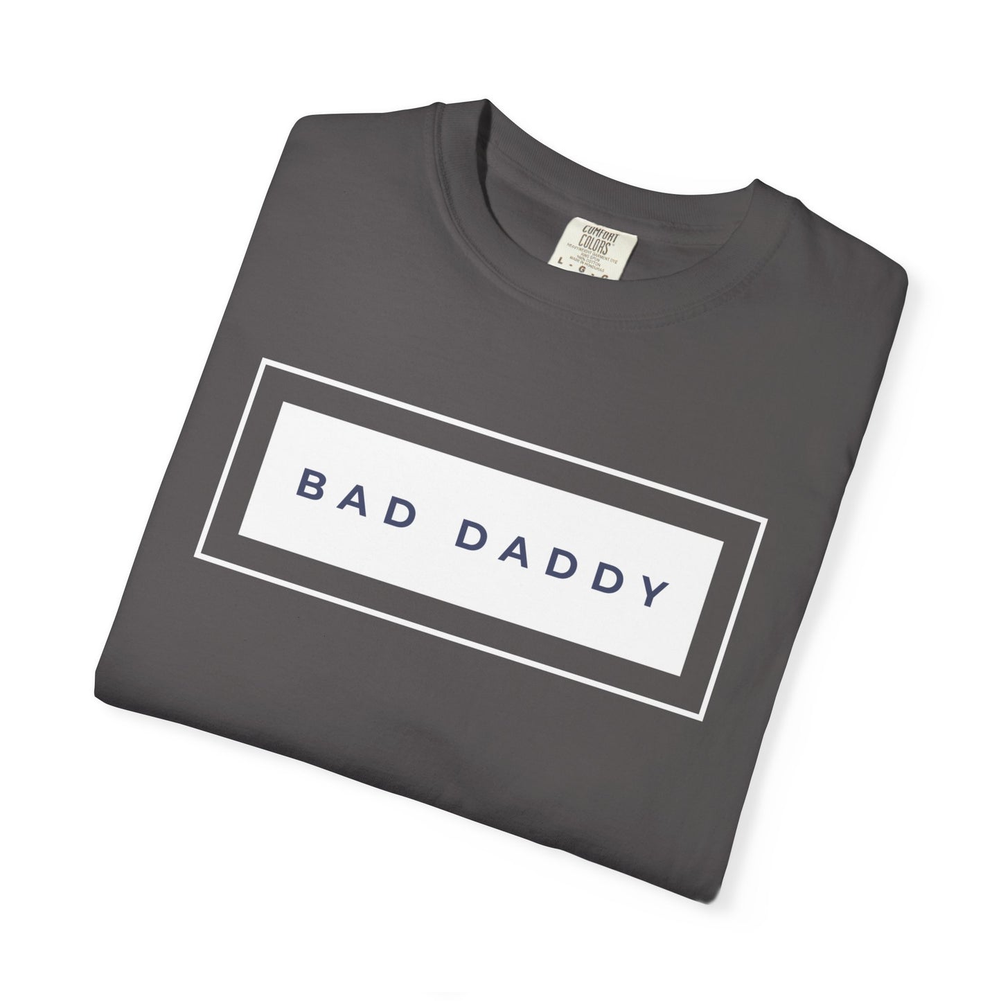 Bad Daddy Unisex Garment-Dyed T-shirt