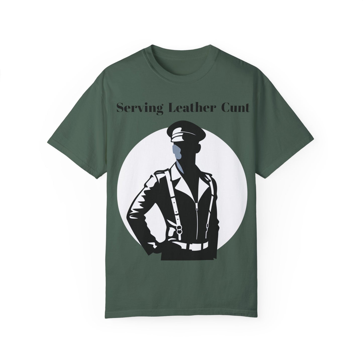 Serving Leather Cunt Unisex Garment-Dyed T-shirt