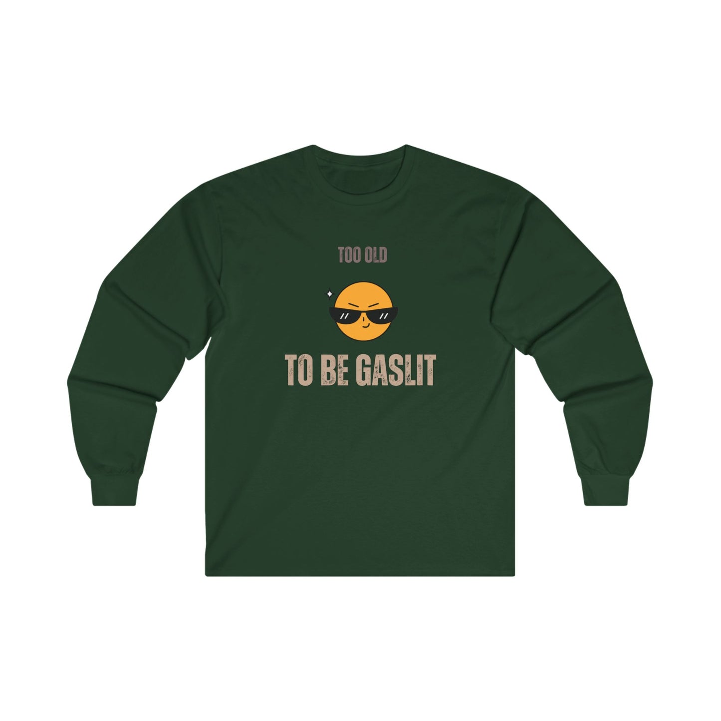 Too Old to be Gaslit Unisex Ultra Cotton Long Sleeve Tee