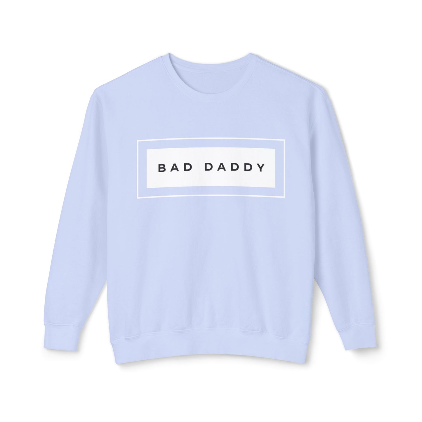 Bad Daddy Unisex Lightweight Crewneck Sweatshirt