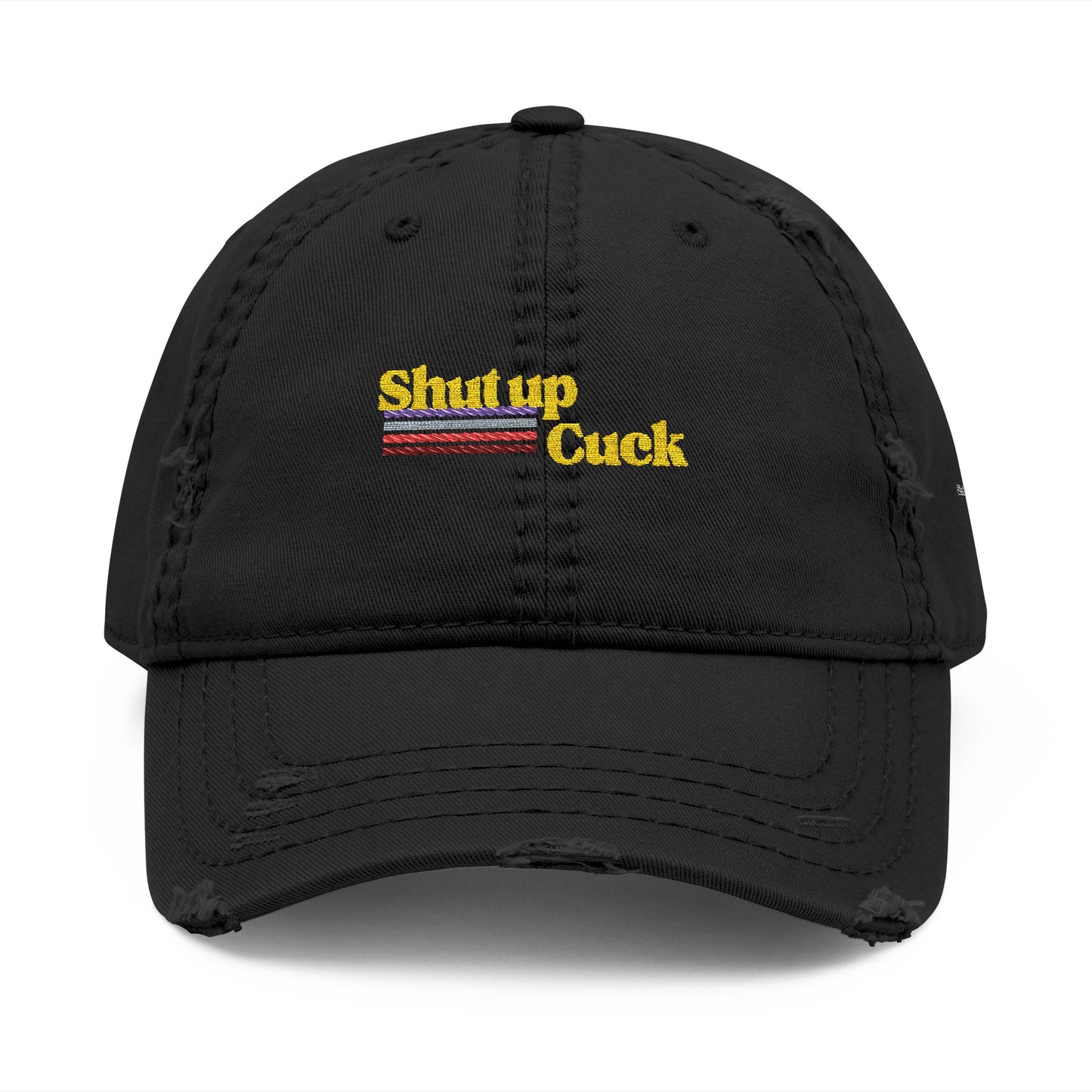 Shut up Cuck Distressed Dad Hat (Embroidery)