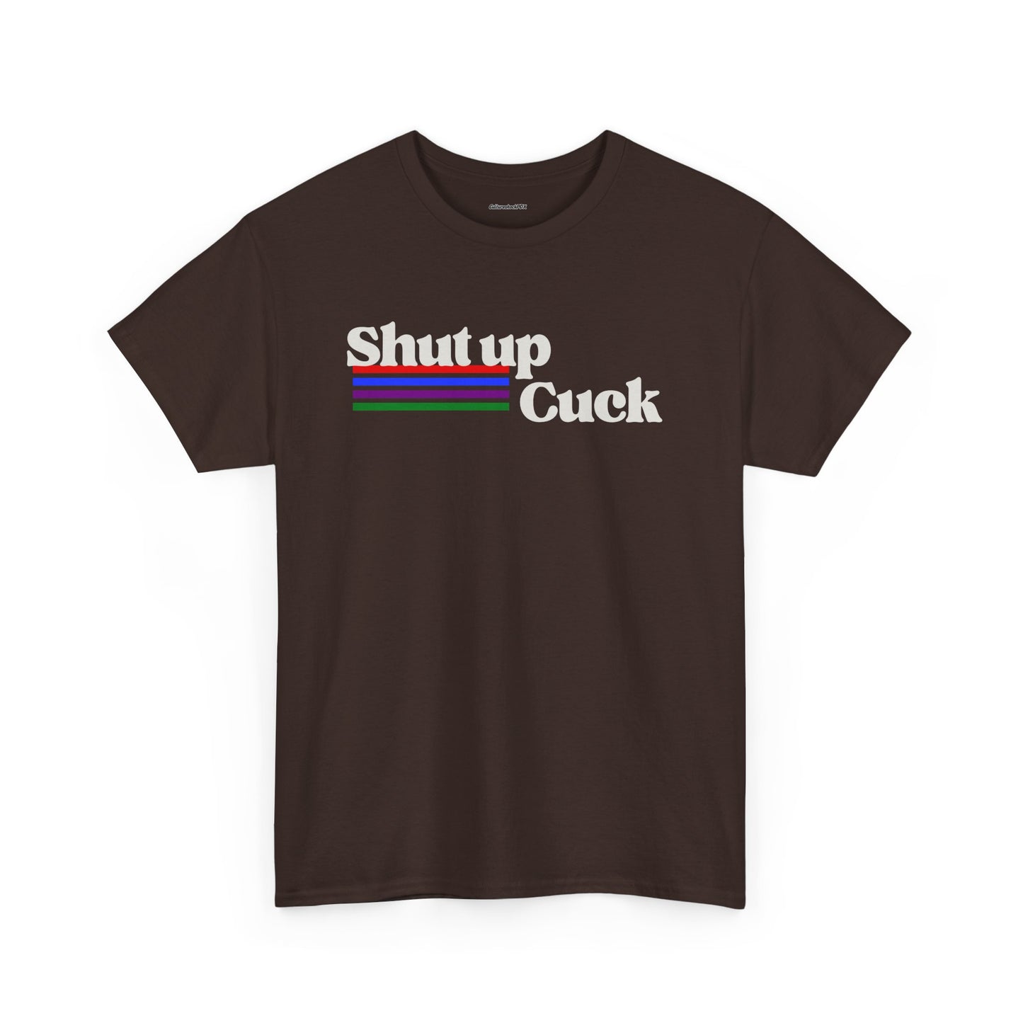 Shut up Cuck Unisex Heavy Cotton Tee