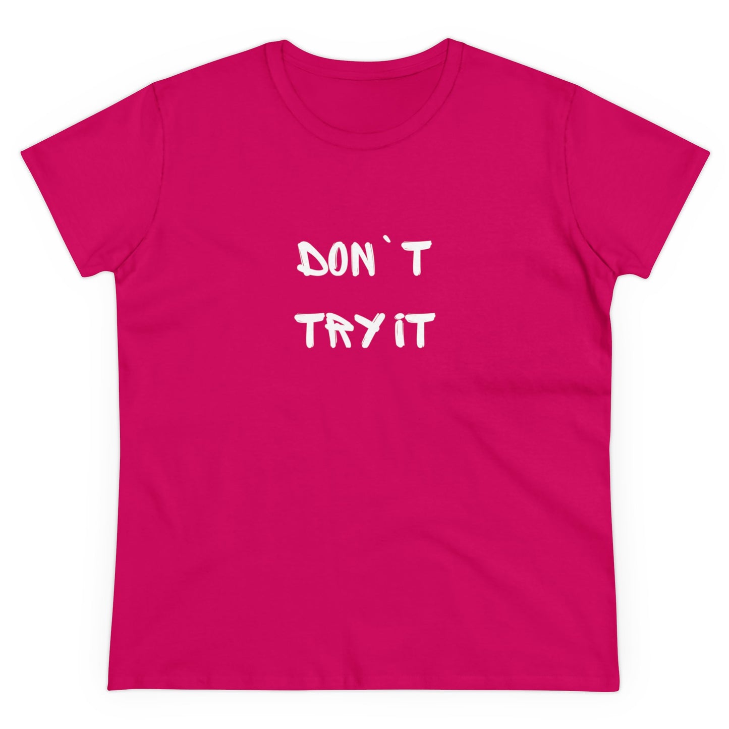 Don`t Try It Women's Midweight Cotton Tee