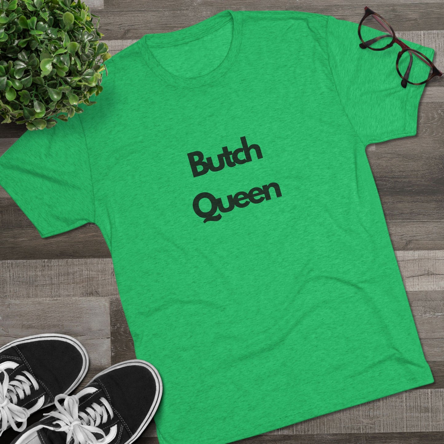 Butch Queen Unisex Tri-Blend Crew Tee