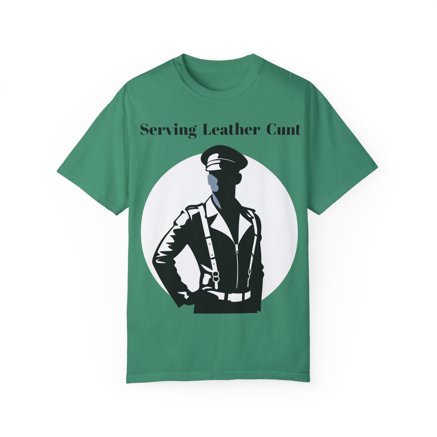 Serving Leather Cunt Unisex Garment-Dyed T-shirt