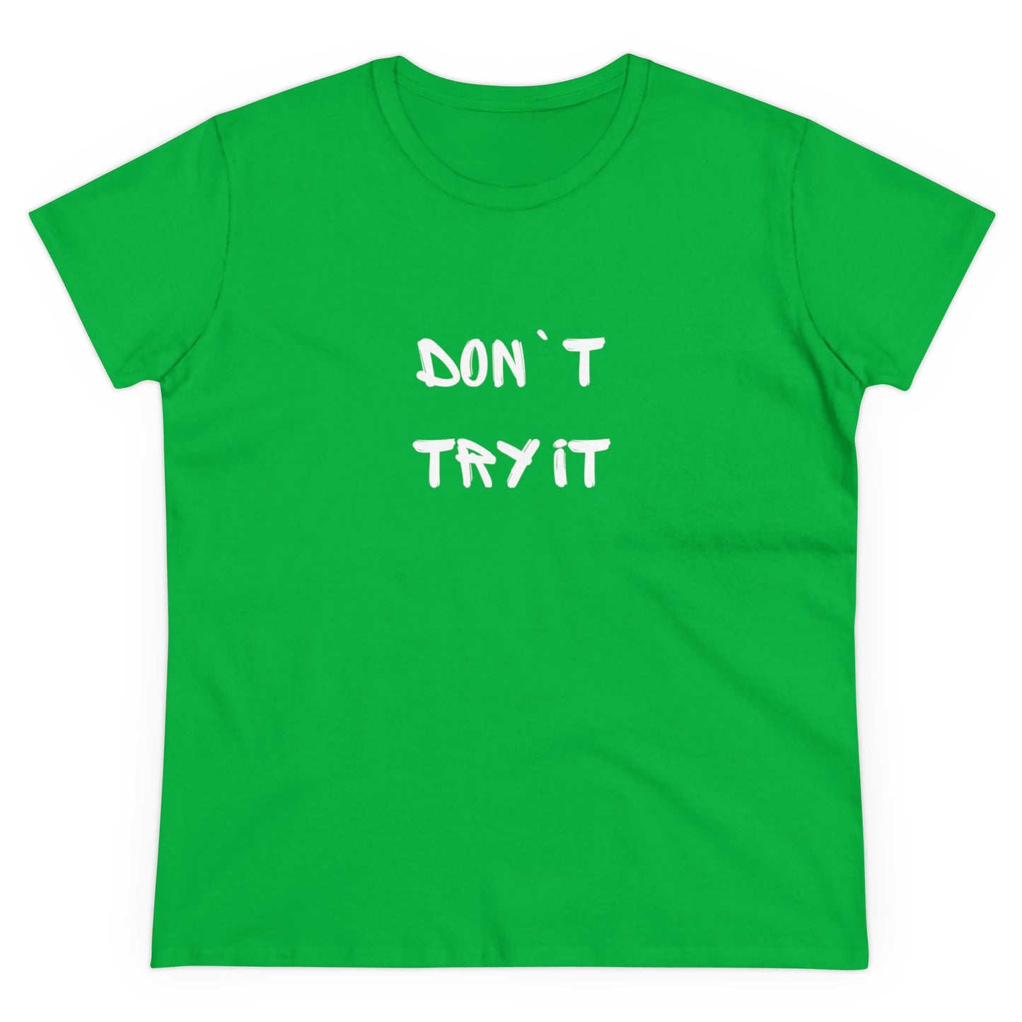 Don`t Try It Women's Midweight Cotton Tee
