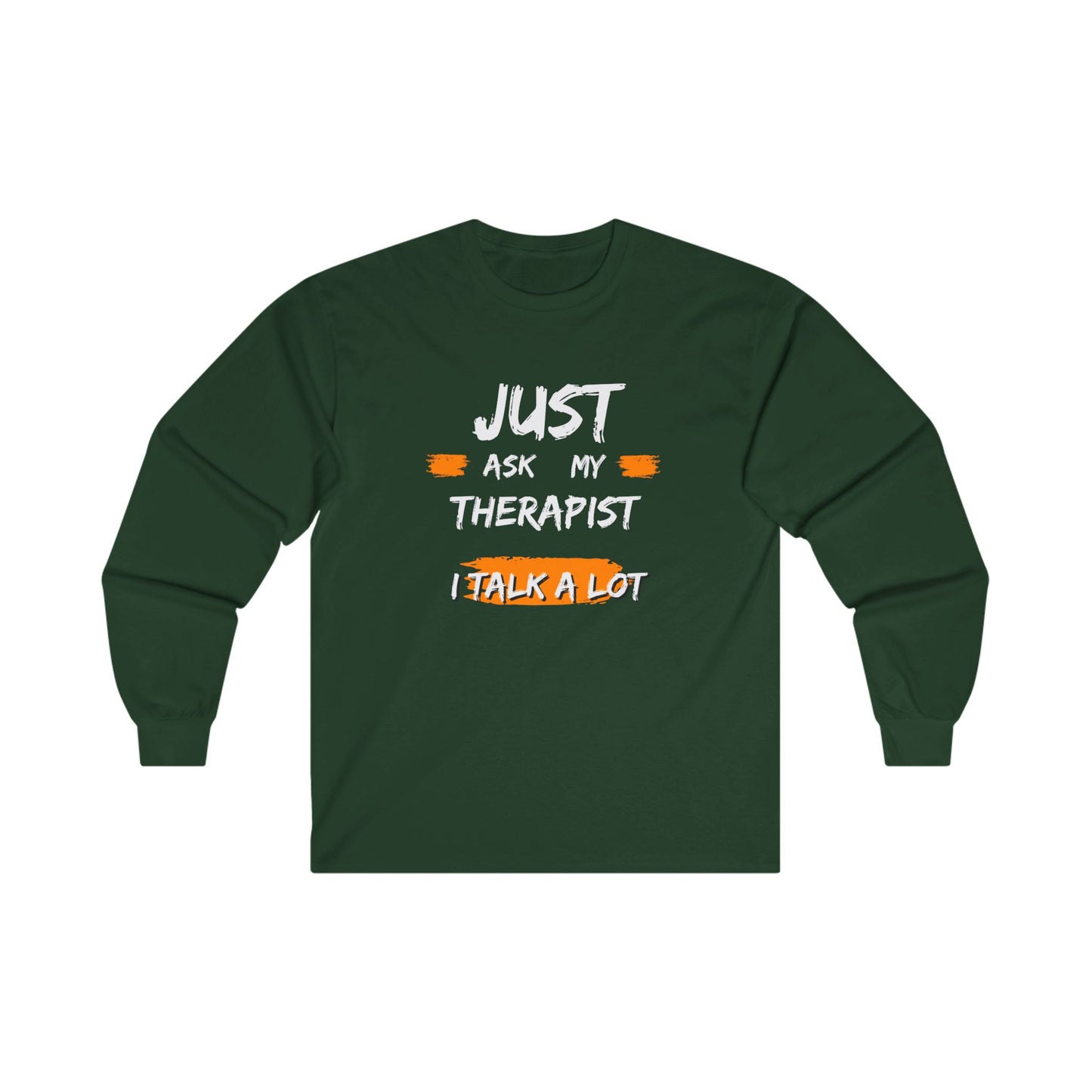 Just Ask My Therapist Unisex Ultra Cotton Long Sleeve Tee