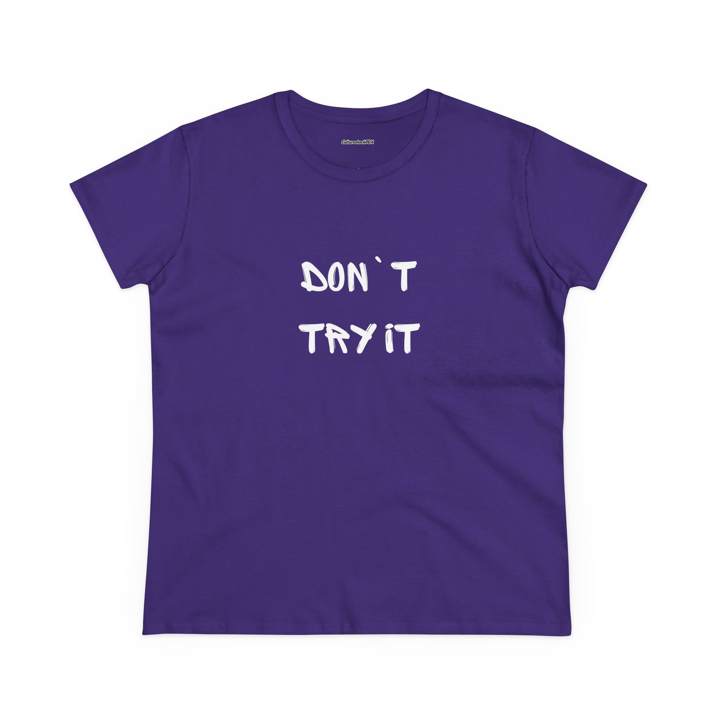 Don`t Try It Women's Midweight Cotton Tee