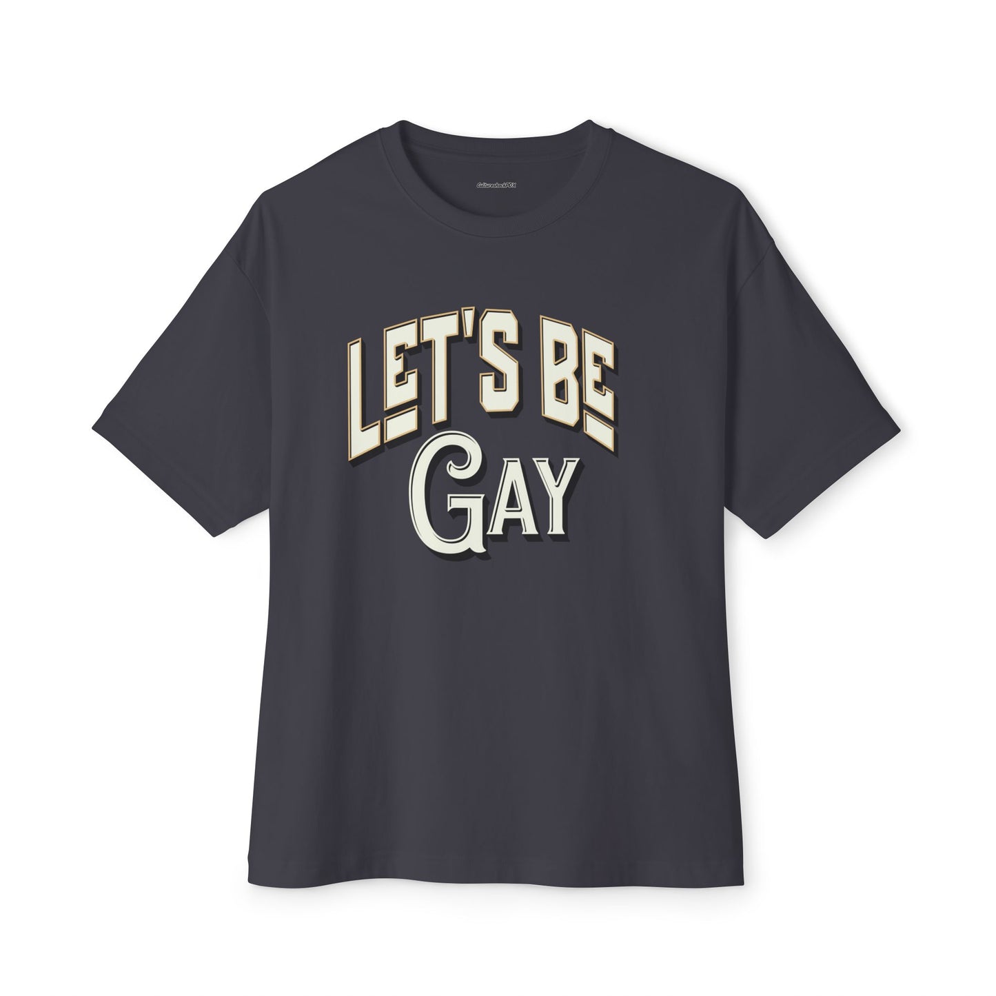 Let`s Be Gay Unisex Oversized Boxy Tee