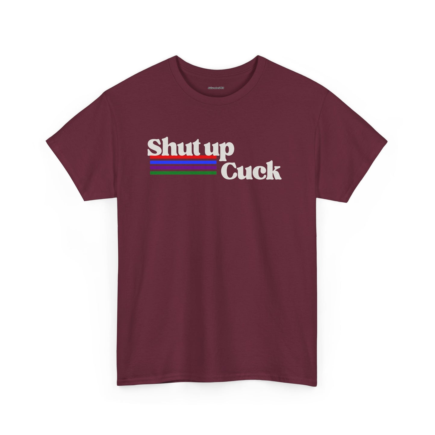 Shut up Cuck Unisex Heavy Cotton Tee