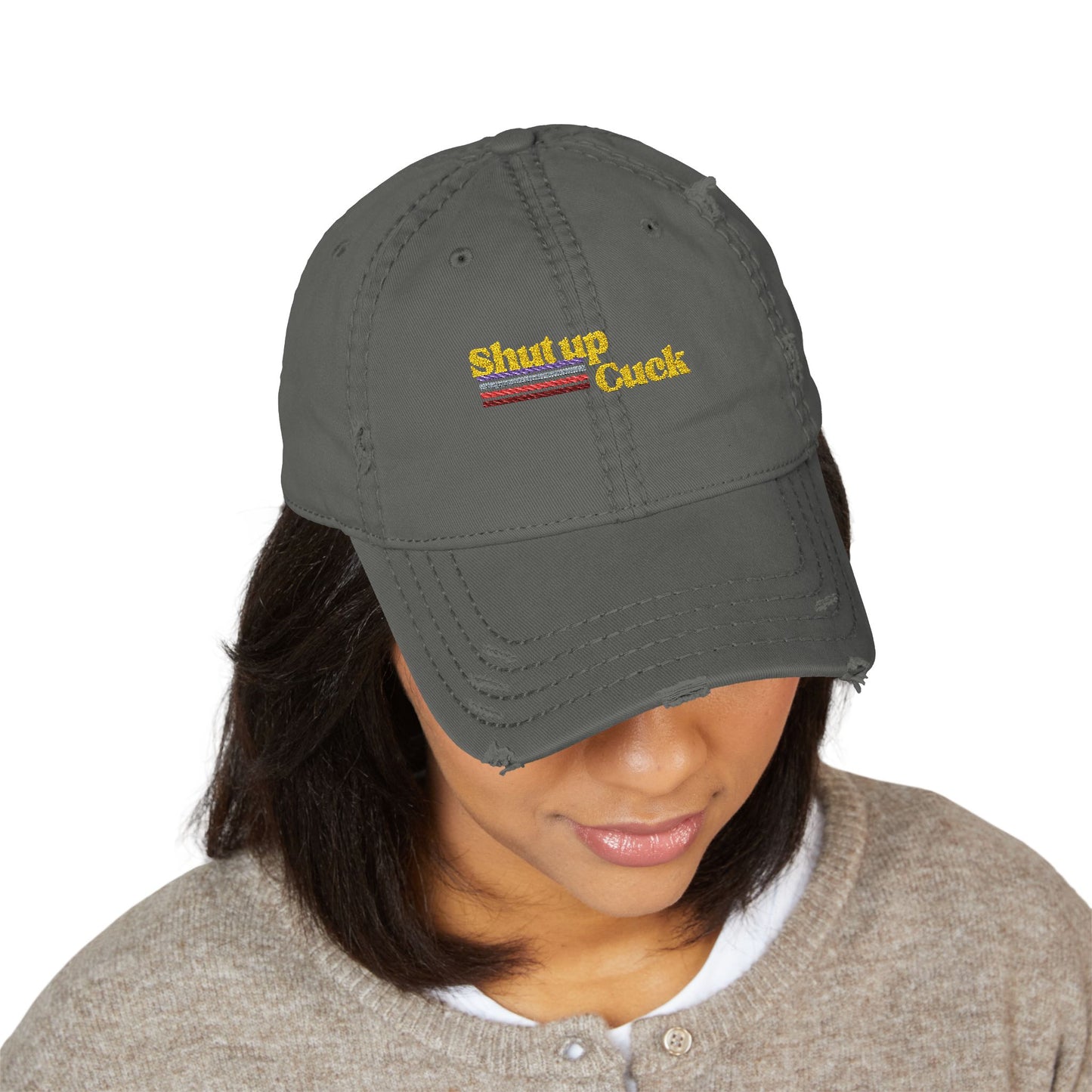 Shut up Cuck Distressed Dad Hat (Embroidery)
